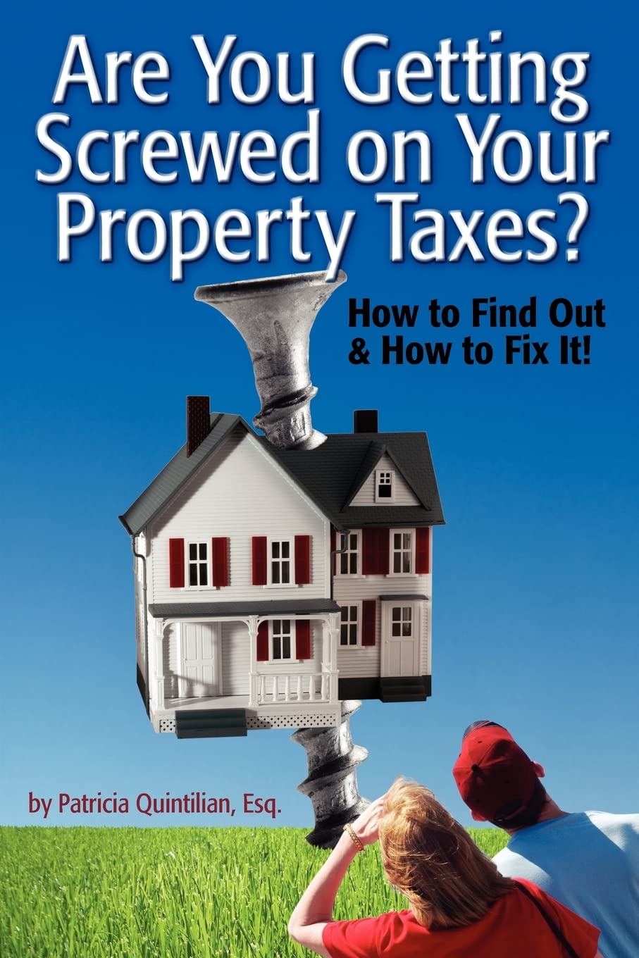 Are You Getting Screwed On Your Property Taxes?: How To Find Out and How To Fix It! book cover