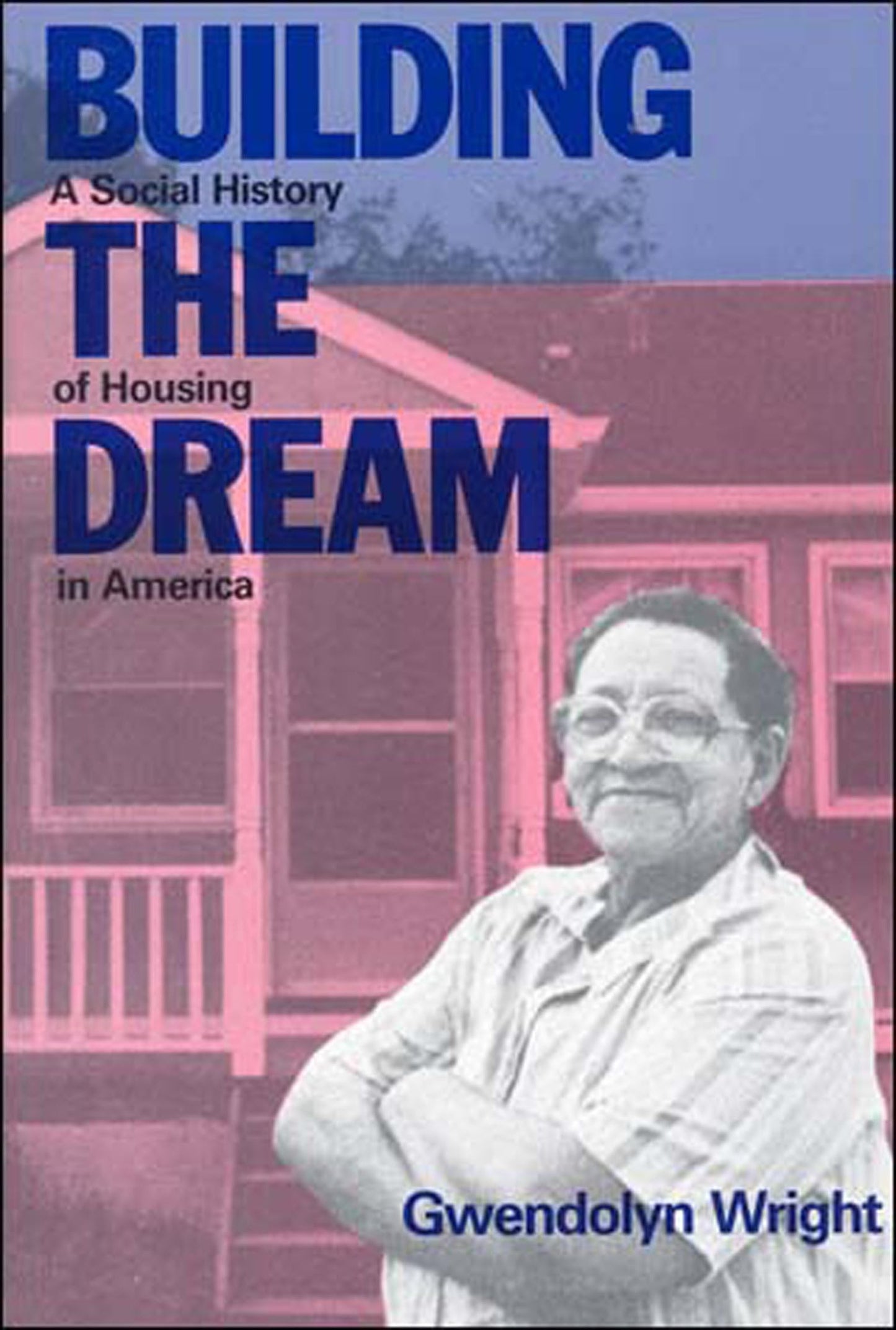 Building the Dream: A Social History of Housing in America book cover