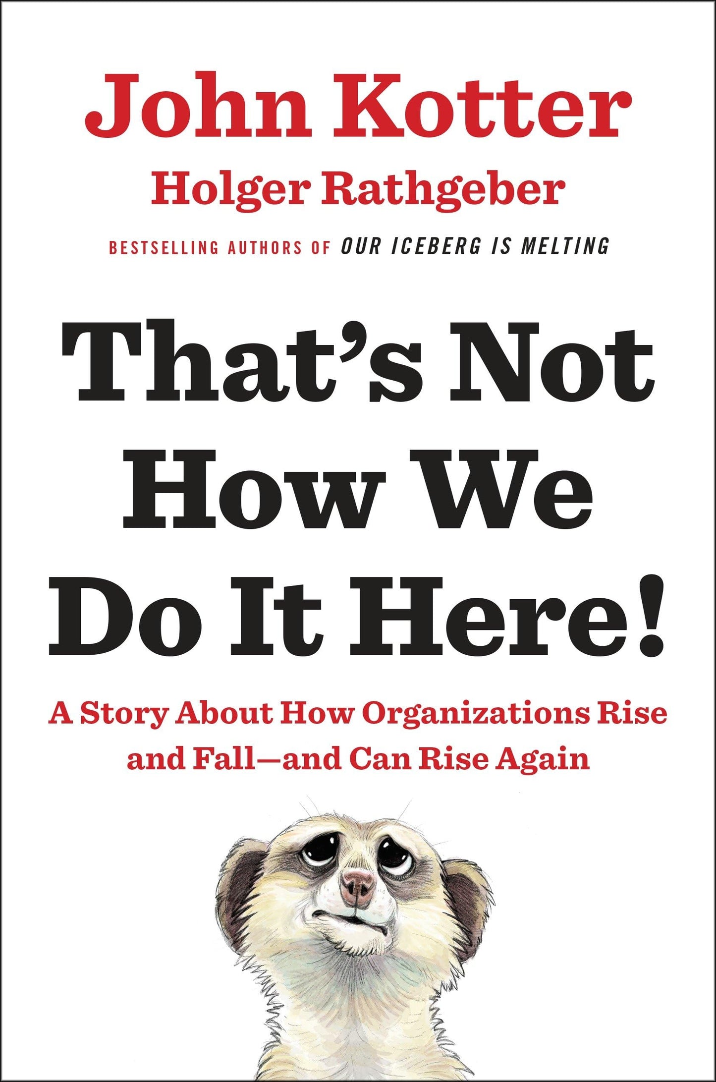 That's Not How We Do It Here!: A Story about How Organizations Rise and Fall--And Can Rise Again book cover