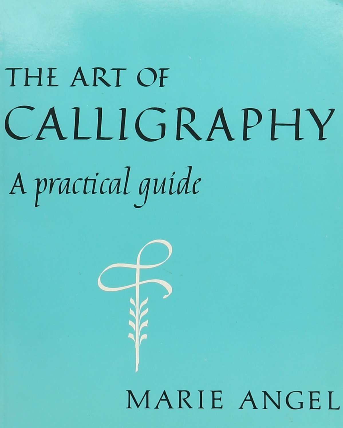 The art of calligraphy: A practical guide book cover
