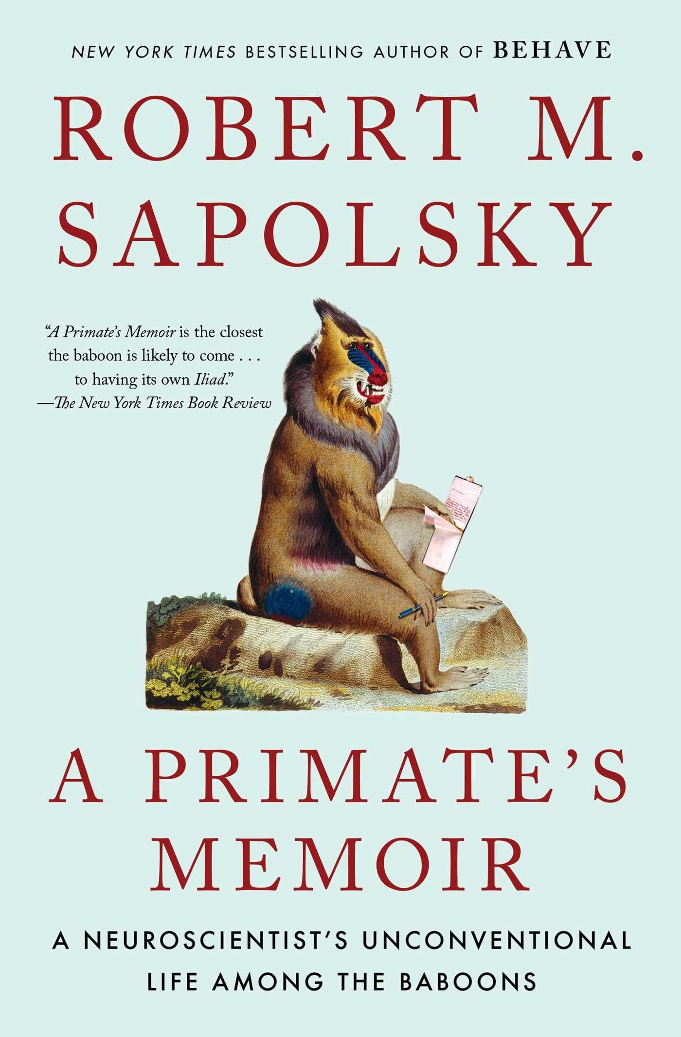 Primate's Memoir: A Neuroscientist's Unconventional Life Among the Baboons book cover