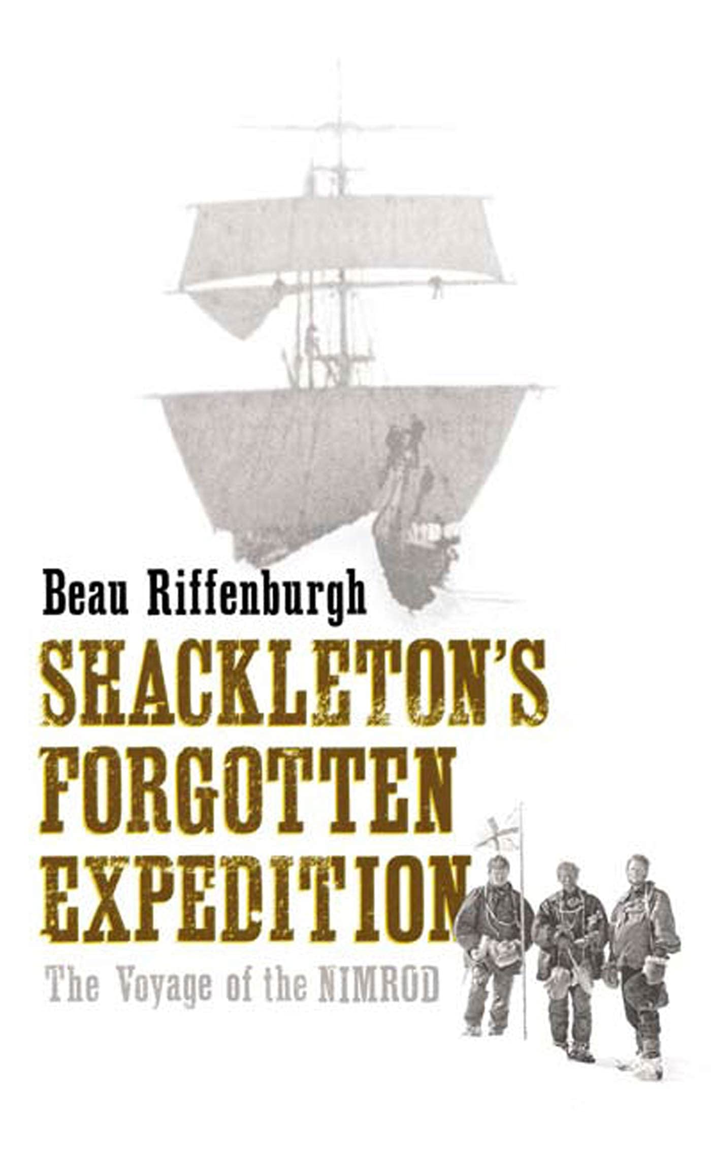 Shackleton's Forgotten Expedition: The Voyage of the Nimrod book cover