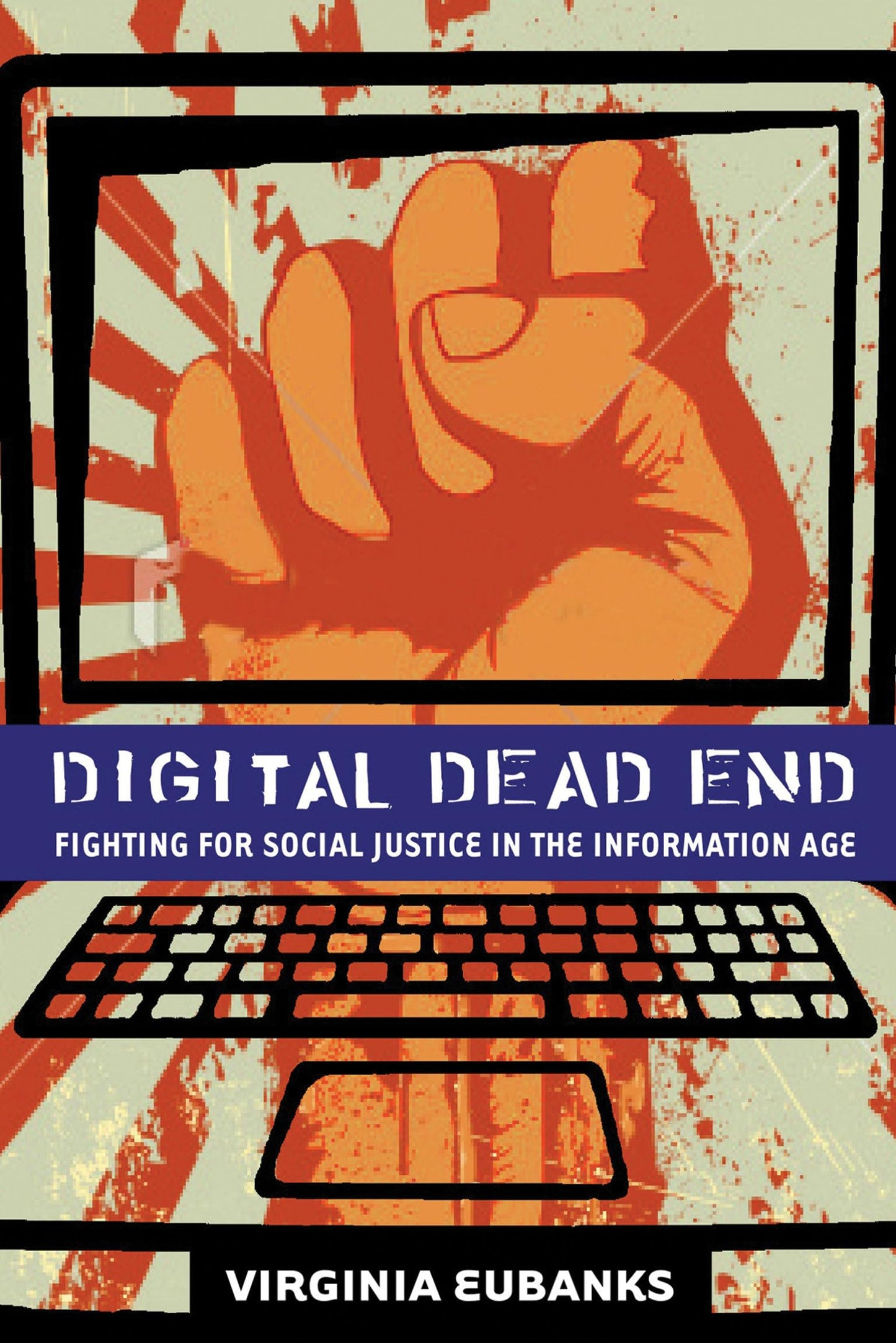 Digital Dead End: Fighting for Social Justice in the Information Age book cover