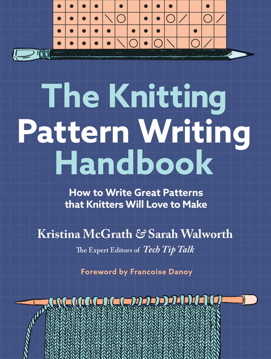 The Knitting Pattern Writing Handbook: How to Write Great Patterns that Knitters Will Love to Make (-)