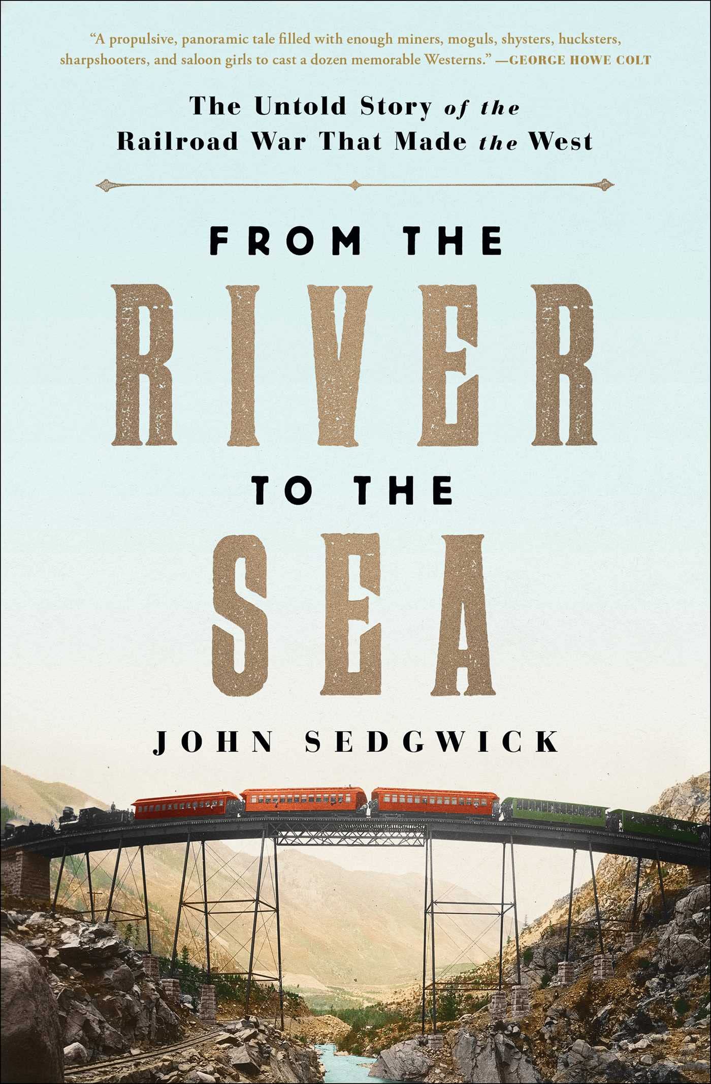 From the River to the Sea: The Untold Story of the Railroad War That Made the West book cover