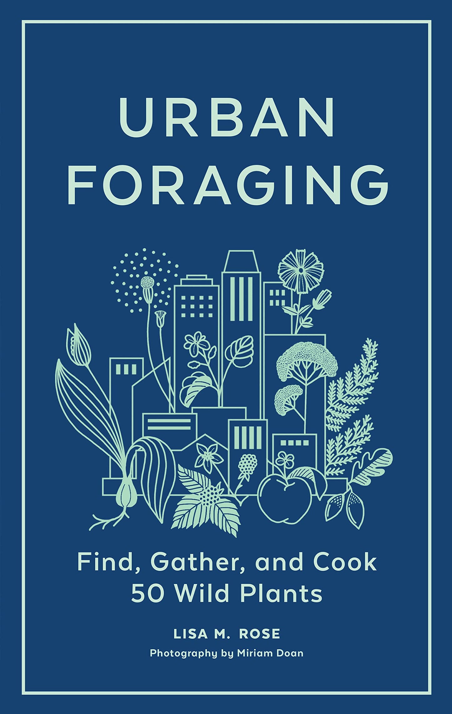 Urban Foraging: Find, Gather, and Cook 50 Wild Plants book cover