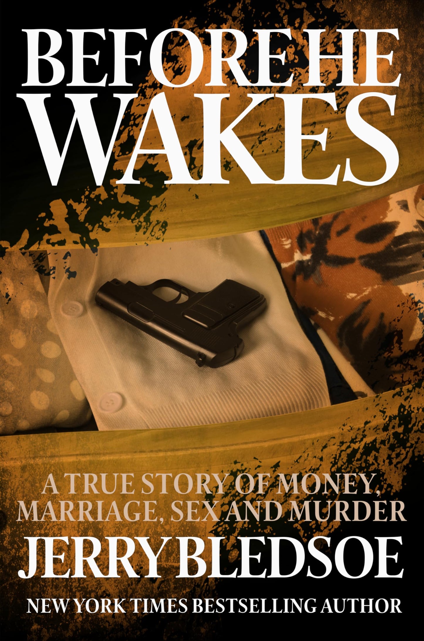 Before He Wakes: A True Story of Money, Marriage, Sex and Murder book cover