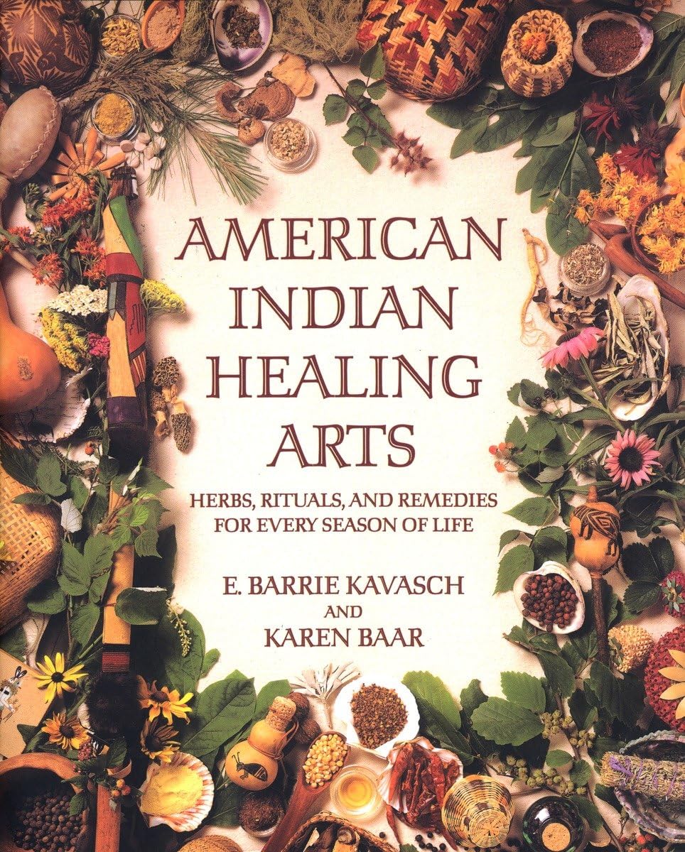 American Indian Healing Arts: Herbs, Rituals, and Remedies for Every Season of Life book cover