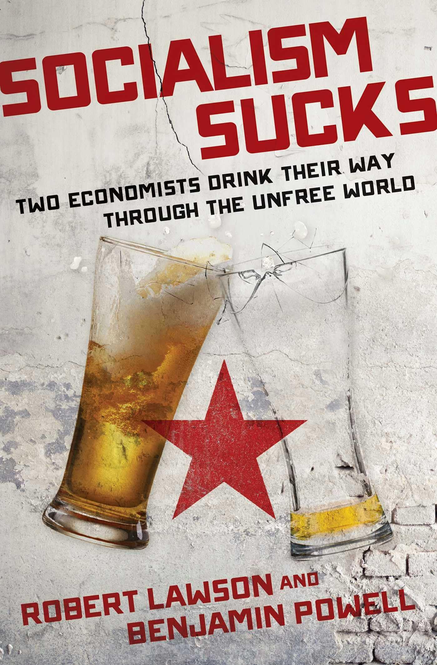 Socialism Sucks: Two Economists Drink Their Way Through the Unfree World book cover
