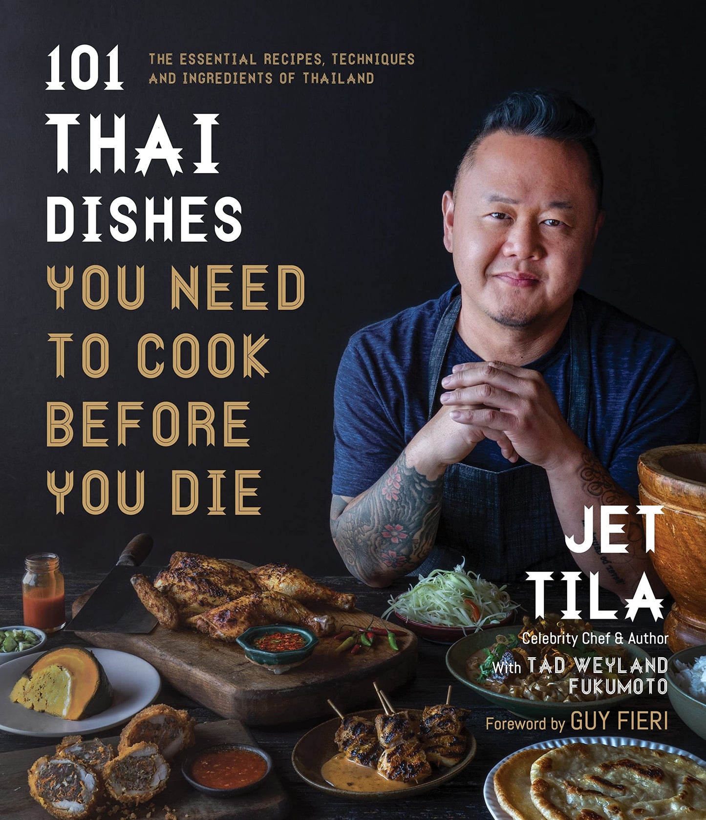 101 Thai Dishes You Need to Cook Before You Die: The Essential Recipes, Techniques and Ingredients of Thailand book cover
