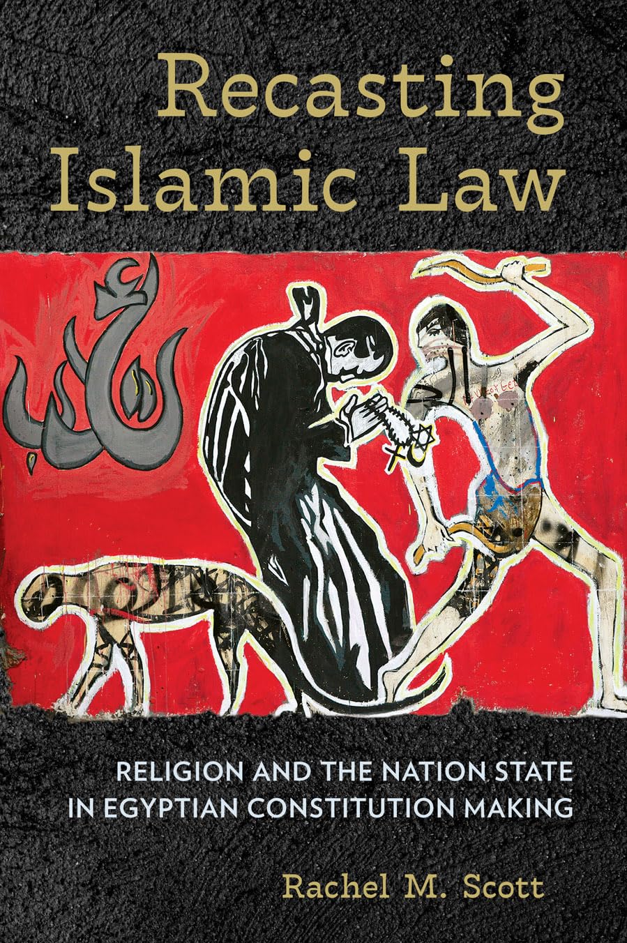 Recasting Islamic Law: Religion and the Nation State in Egyptian Constitution Making book cover
