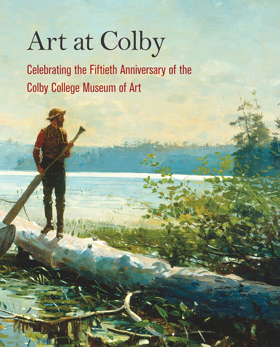 Art at Colby: Celebrating the Fiftieth Anniversary of the Colby College Museum of Art book cover