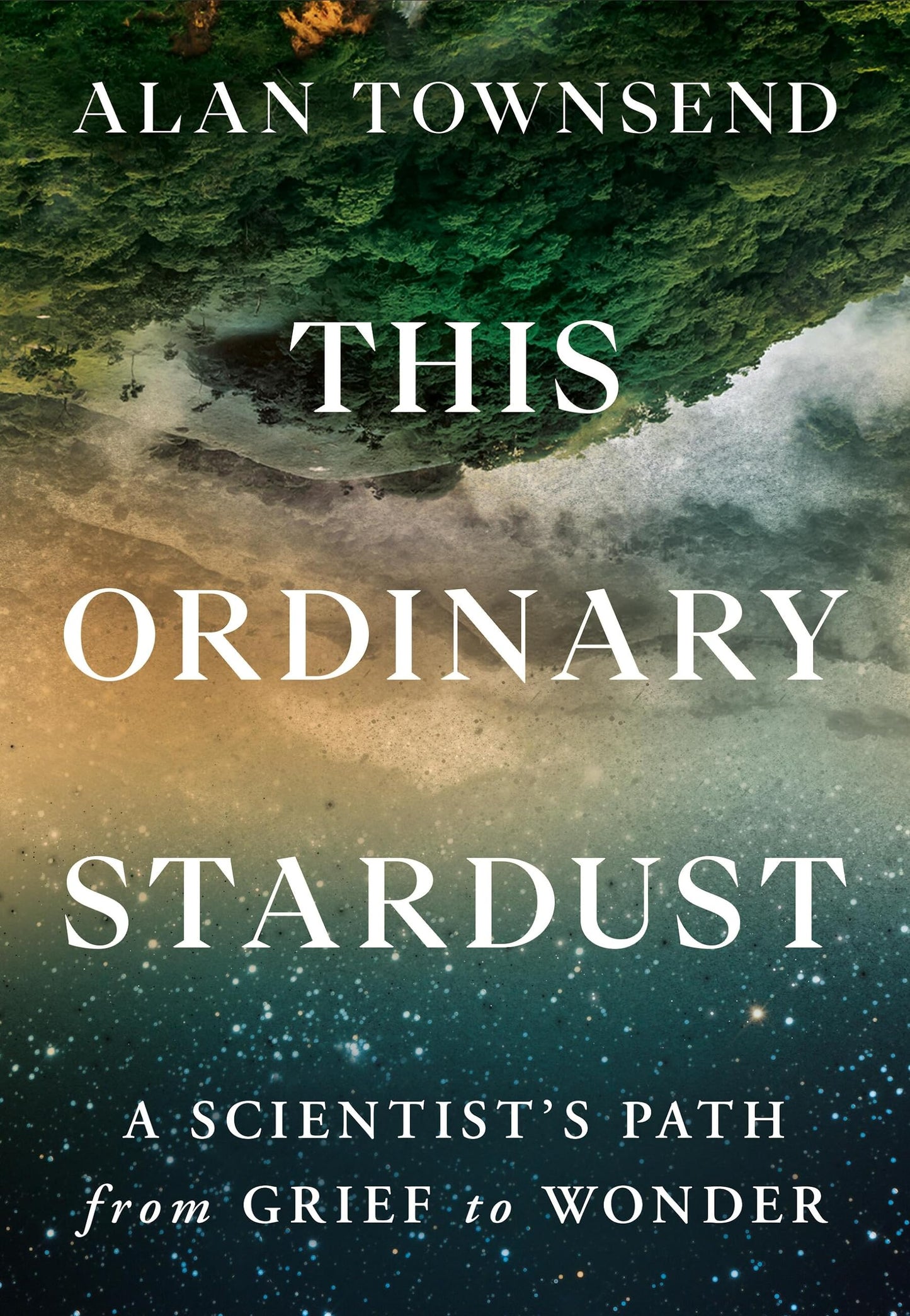 This Ordinary Stardust: A Scientist's Path from Grief to Wonder book cover
