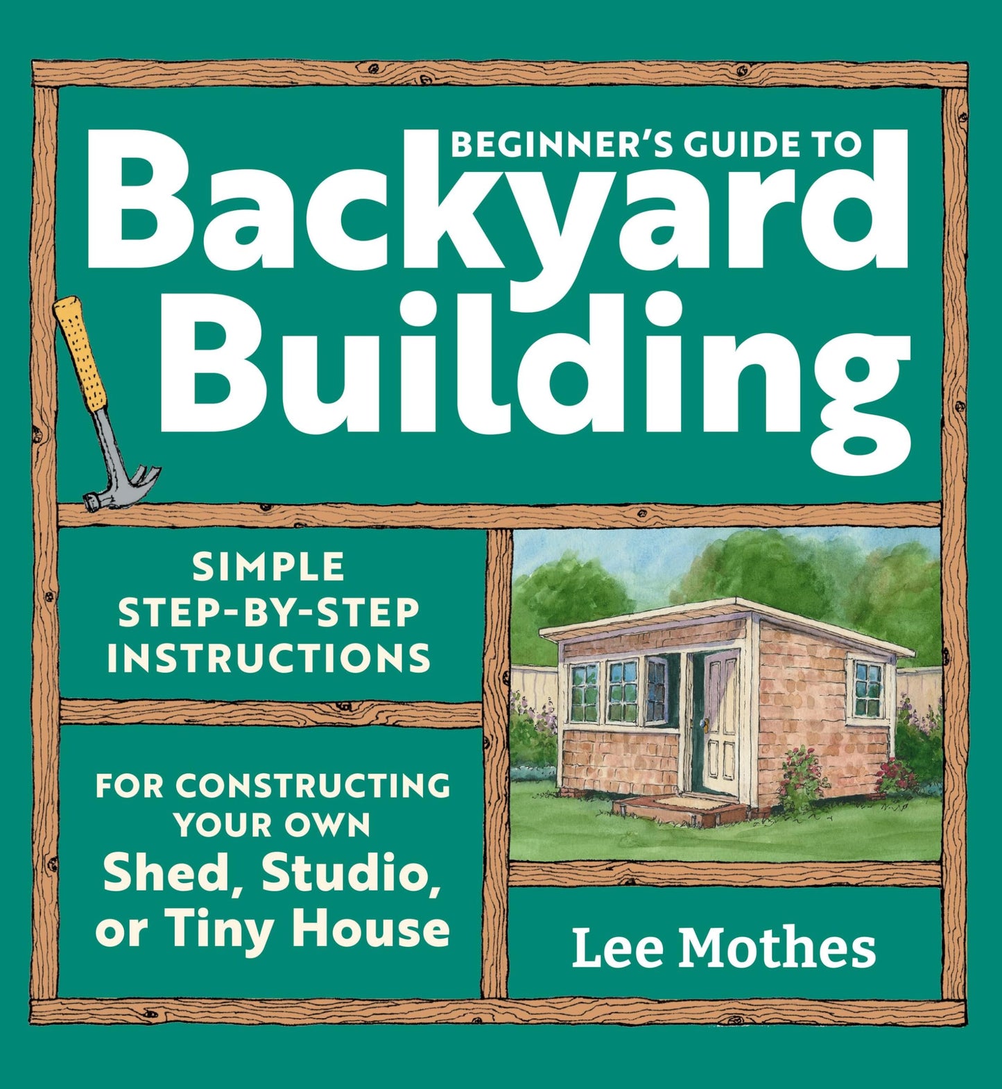 Beginner's Guide to Backyard Building book cover