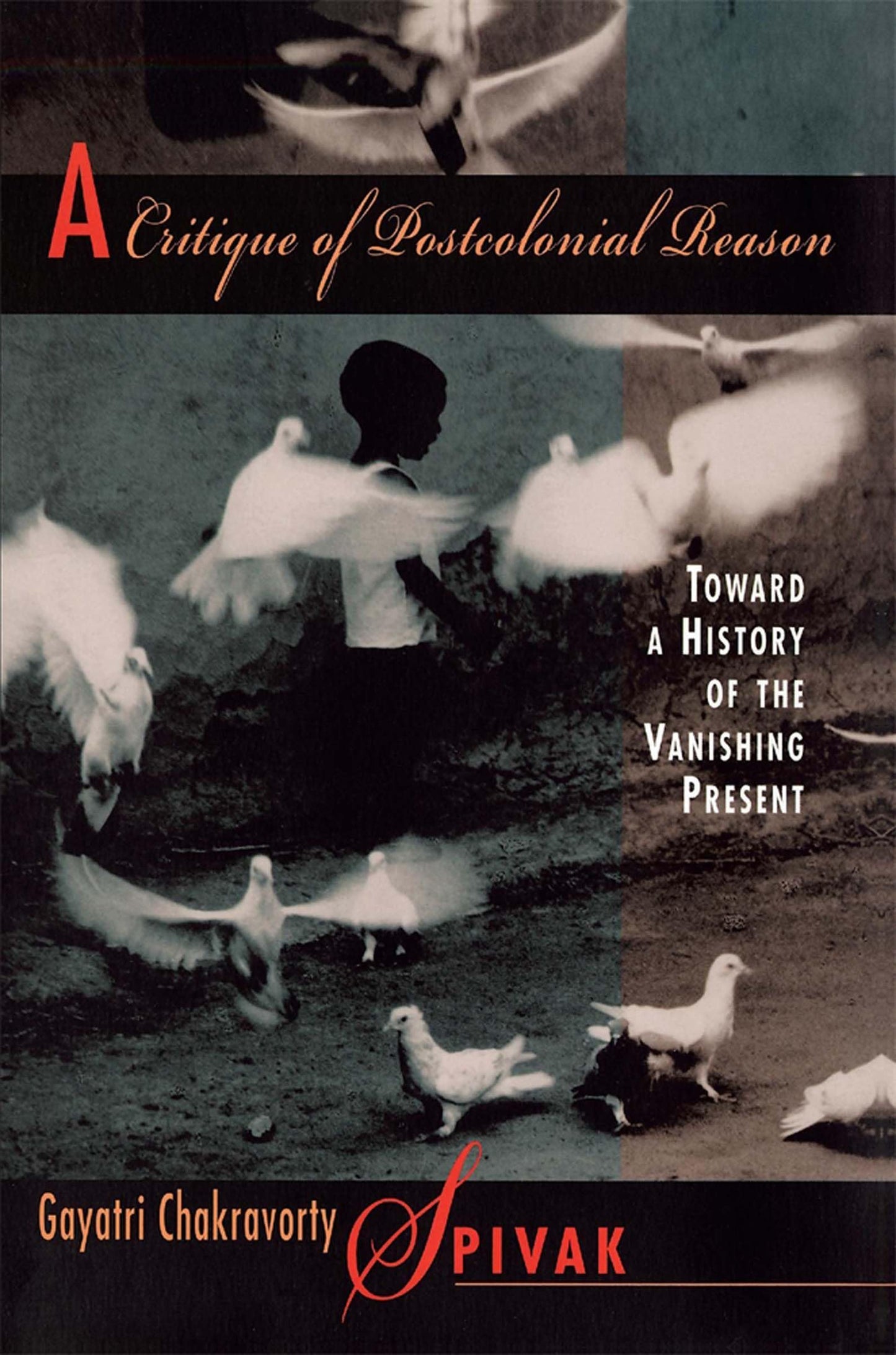 Critique of Postcolonial Reason: Toward a History of the Vanishing Present book cover