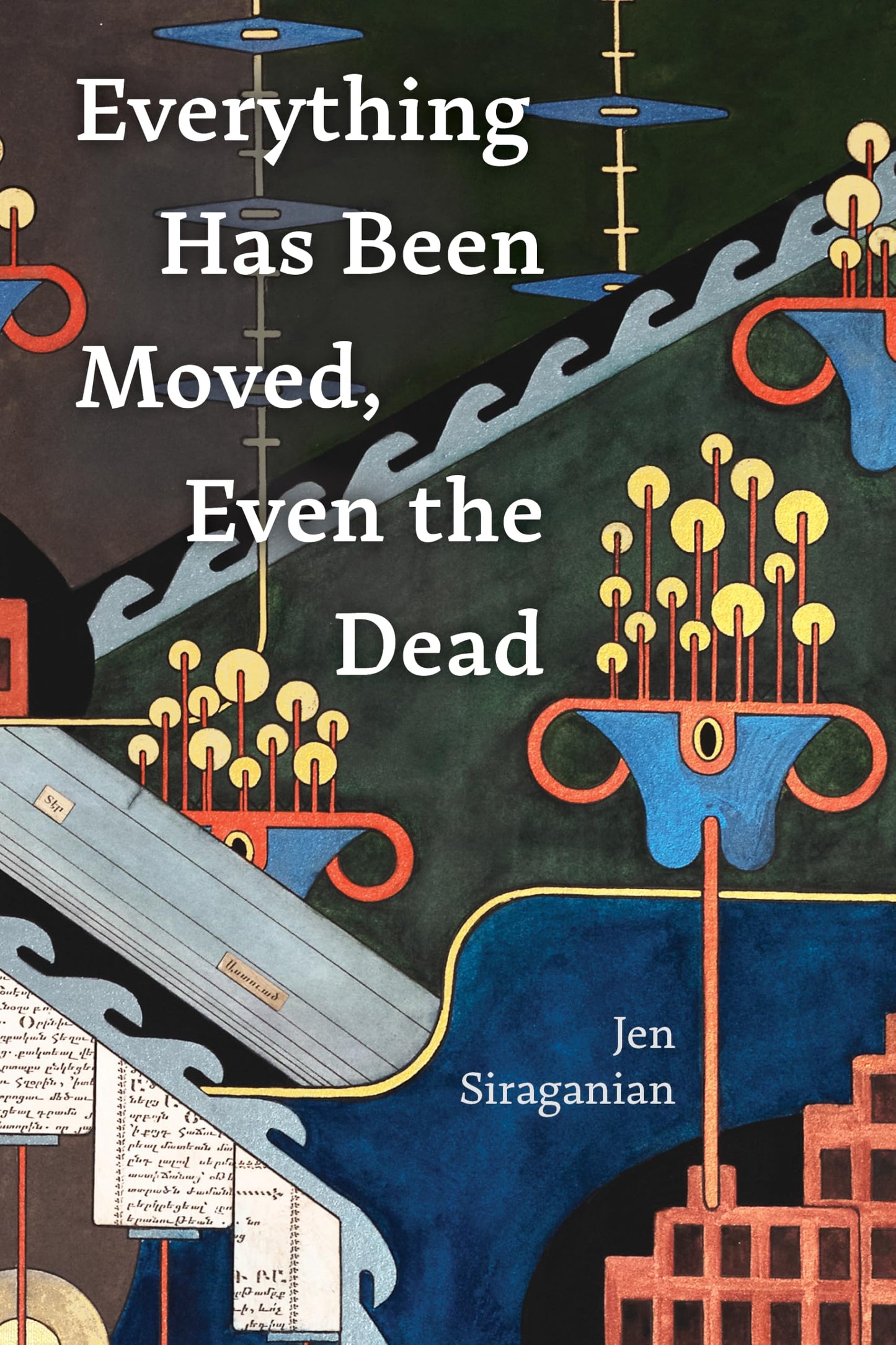 Everything Has Been Moved, Even the Dead book cover