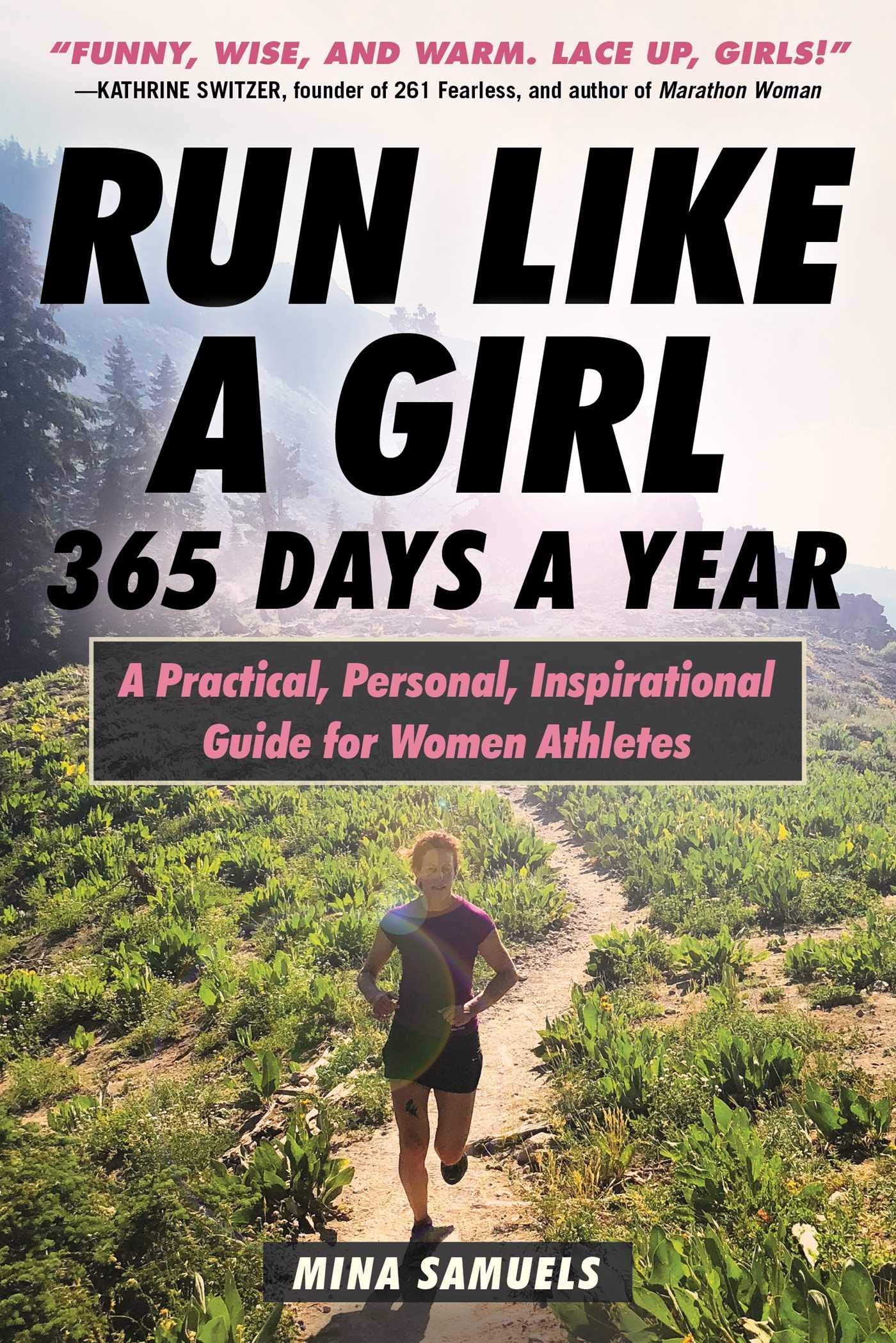 Run Like a Girl 365 Days a Year: A Practical, Personal, Inspirational Guide for Women Athletes book cover