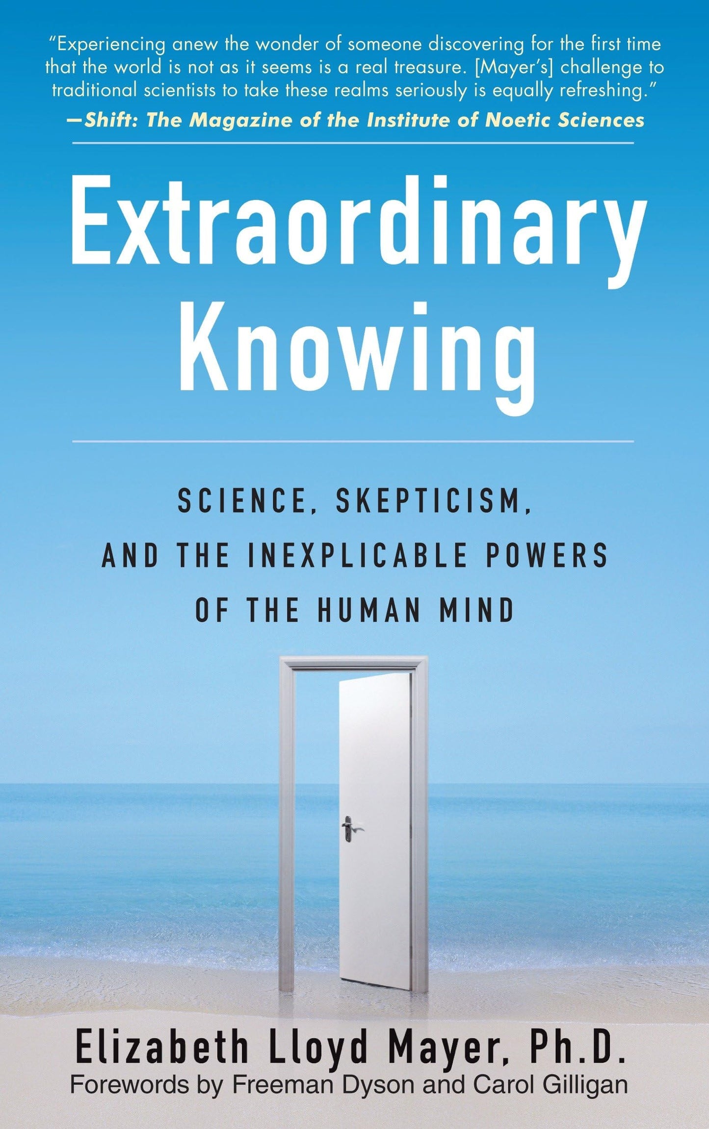 Extraordinary Knowing: Science, Skepticism, and the Inexplicable Powers of the Human Mind book cover