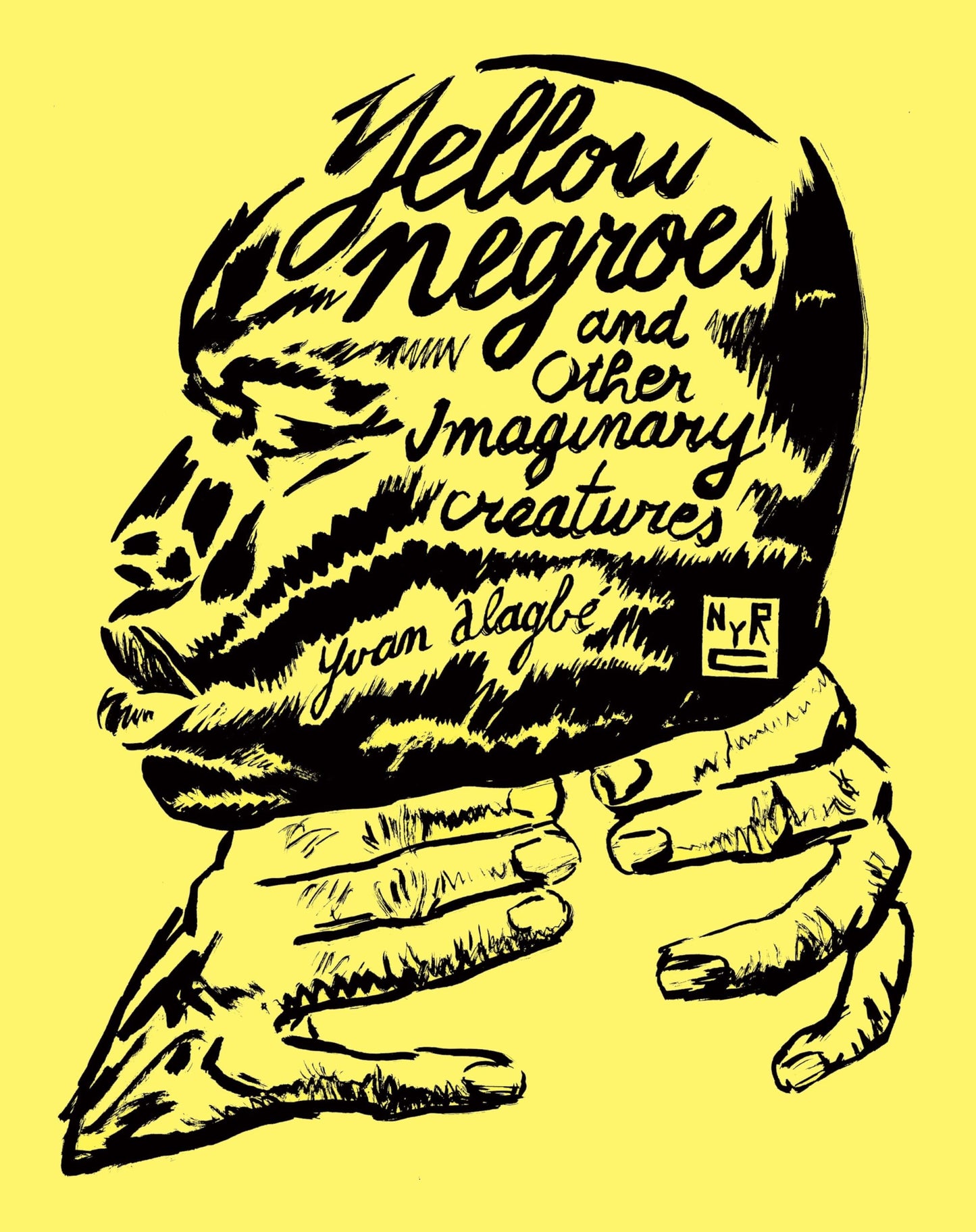 Yellow Negroes and Other Imaginary Creatures book cover