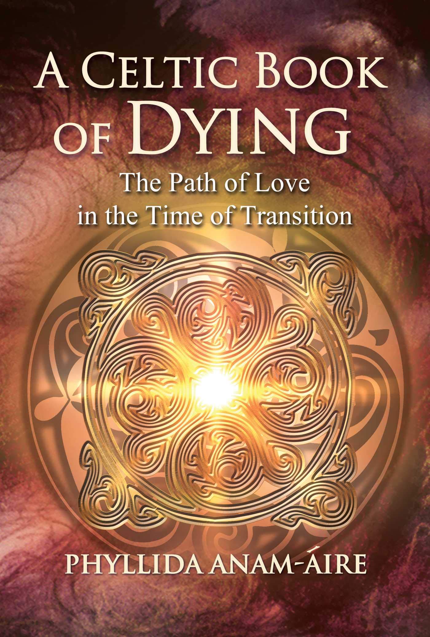 Celtic Book of Dying: The Path of Love in the Time of Transition (Edition, Revised and Updated) book cover