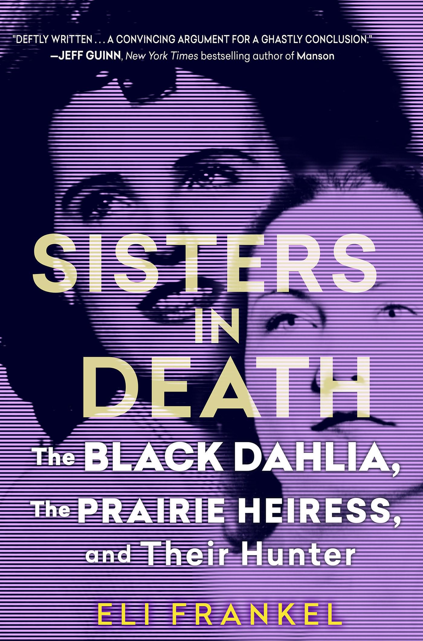 Sisters in Death: The Black Dahlia, the Prairie Heiress, and Their Hunter book cover