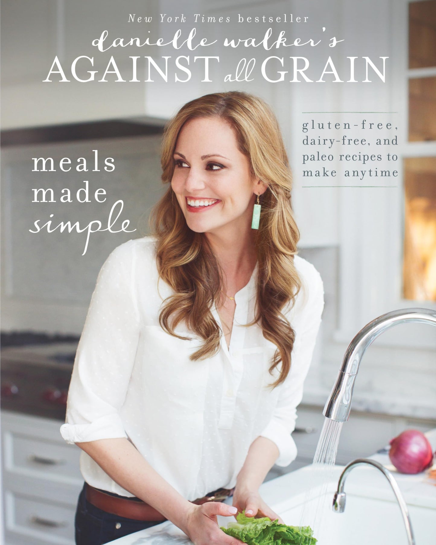 Danielle Walker's Against All Grain: Meals Made Simple: Gluten-Free, Dairy-Free, and Paleo Recipes to Make Anytime book cover