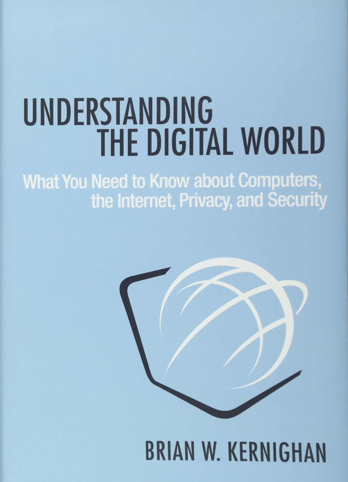 Understanding the Digital World: What You Need to Know about Computers, the Internet, Privacy, and Security book cover