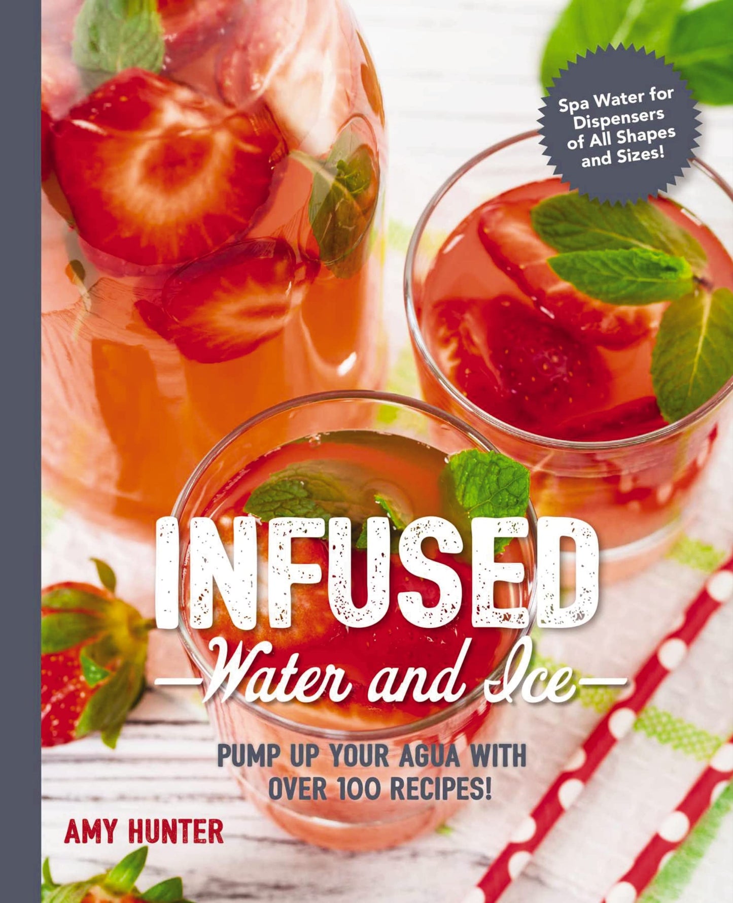 Infused Water and Ice: Pump Up Your Agua with Over 100 Recipes! book cover