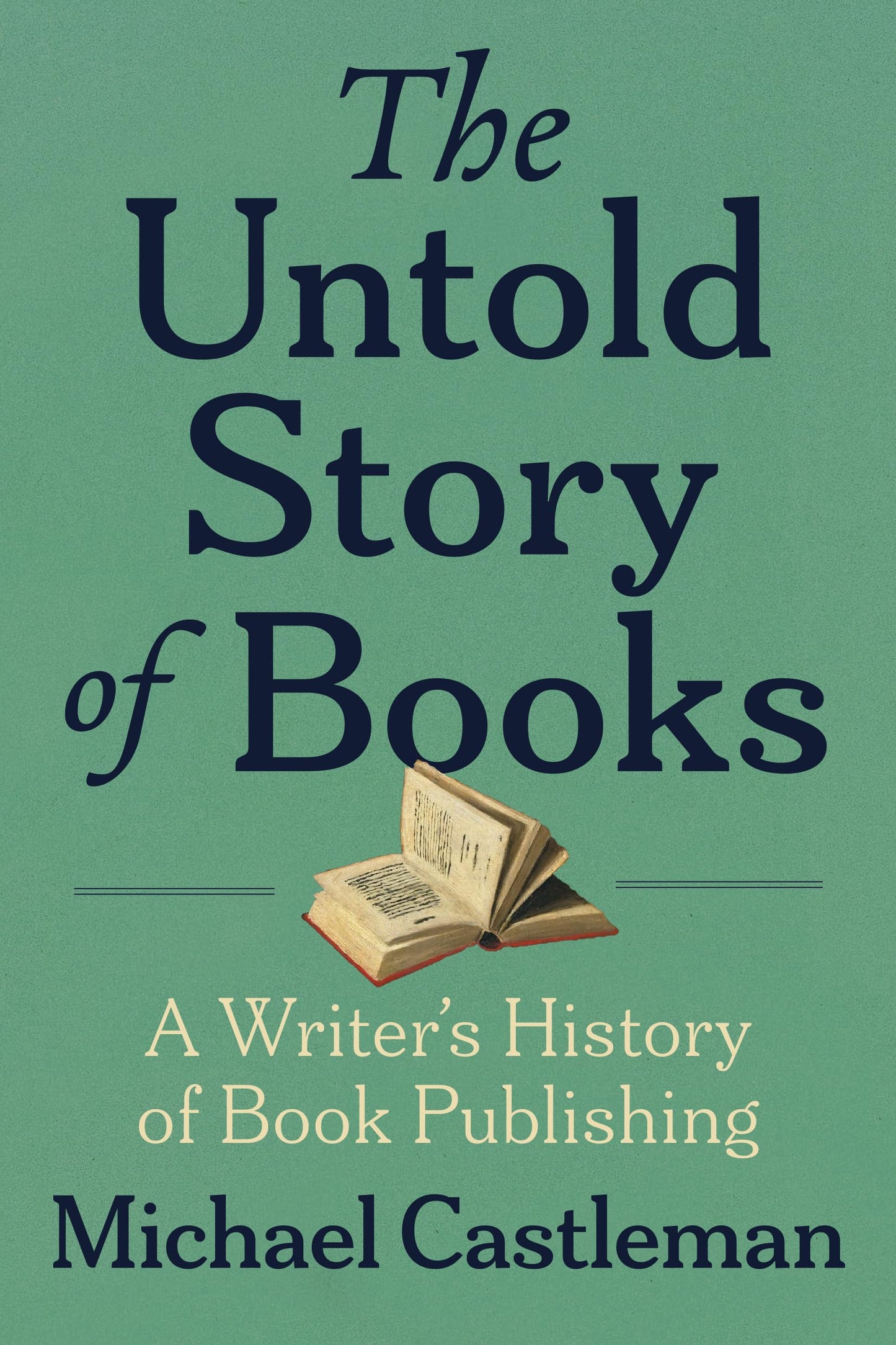 Untold Story of Books: A Writer's History of Publishing book cover