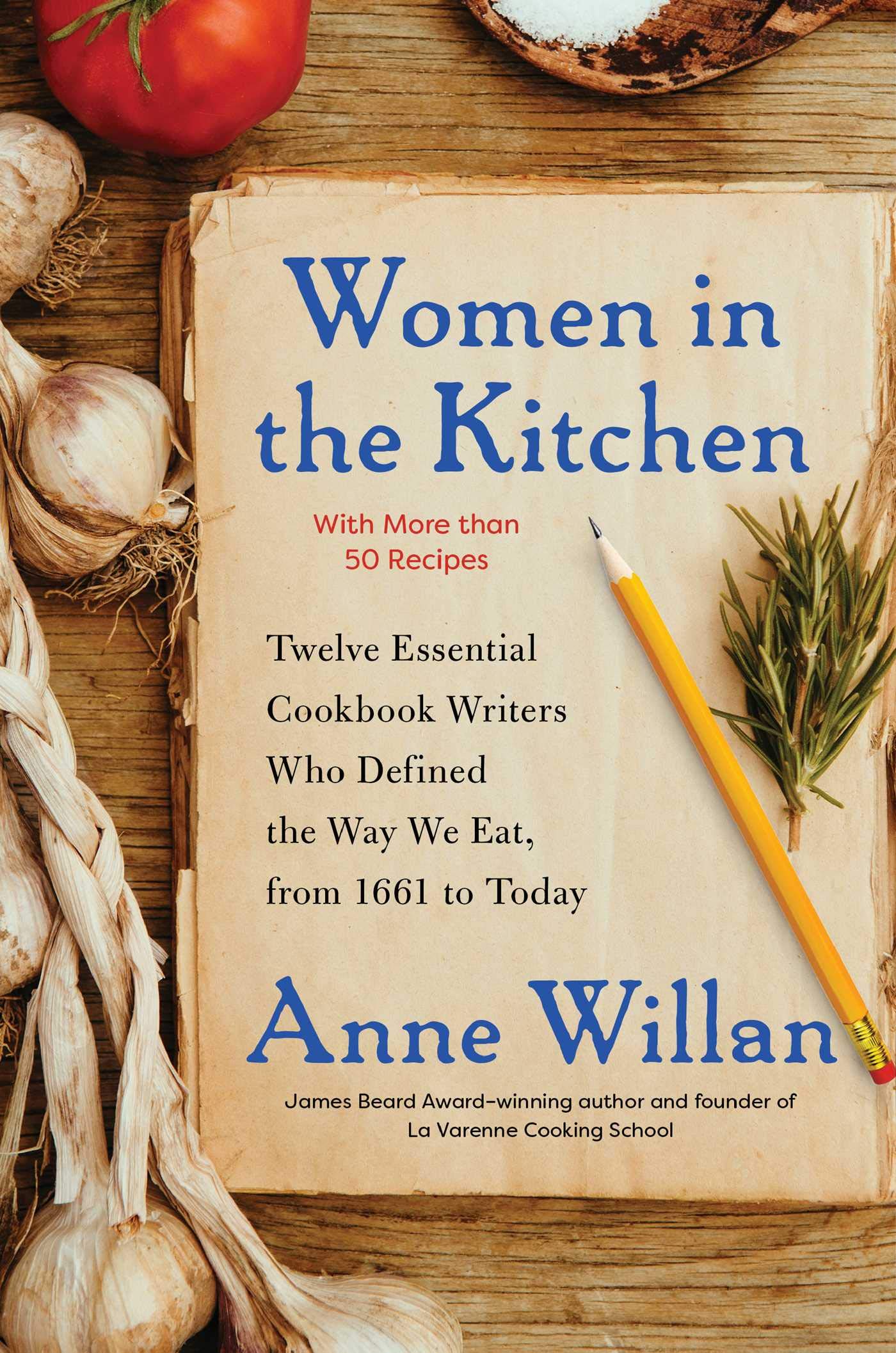 Women in the Kitchen: Twelve Essential Cookbook Writers Who Defined the Way We Eat, from 1661 to Today book cover