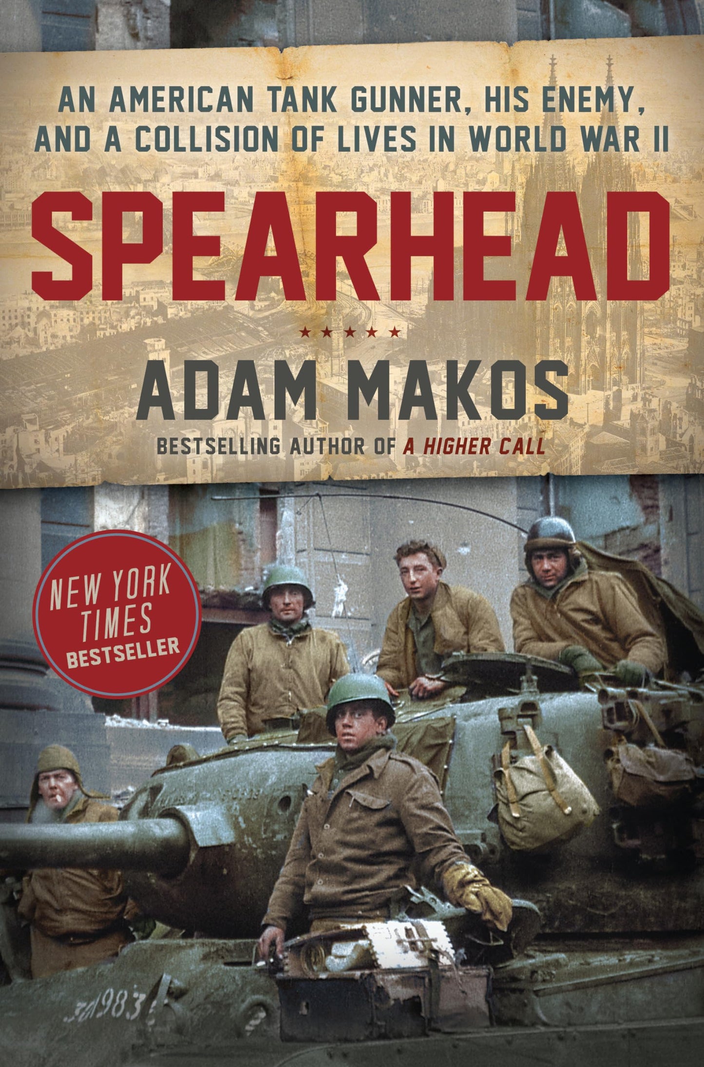 Spearhead: An American Tank Gunner, His Enemy, and a Collision of Lives in World War II book cover