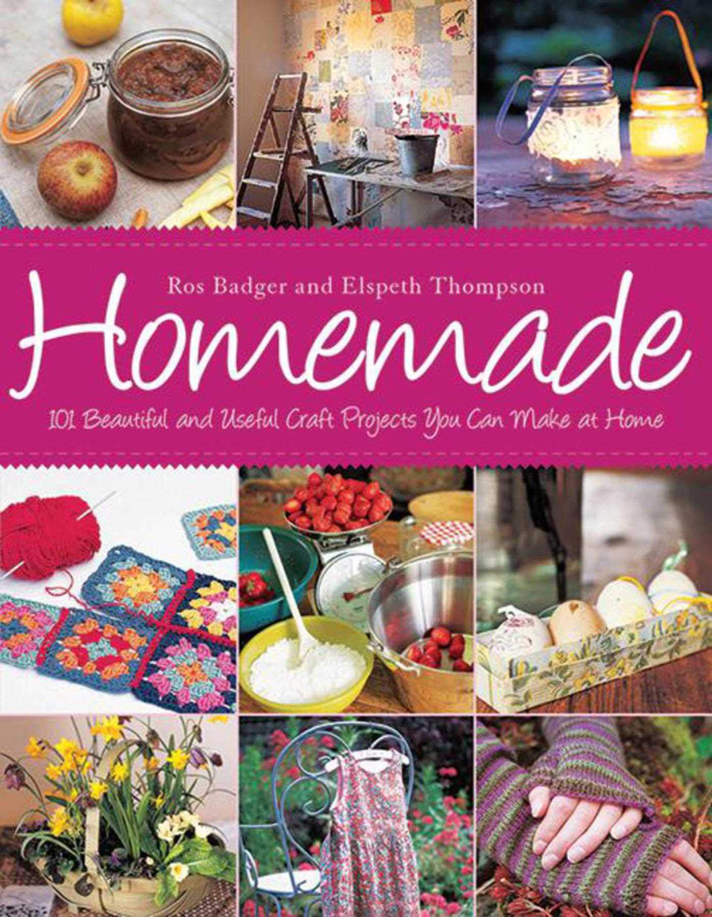 Homemade: 101 Beautiful and Useful Craft Projects You Can Make at Home book cover