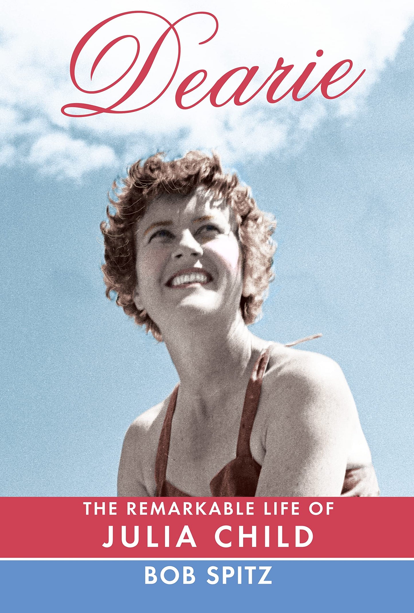 Dearie: The Remarkable Life of Julia Child book cover