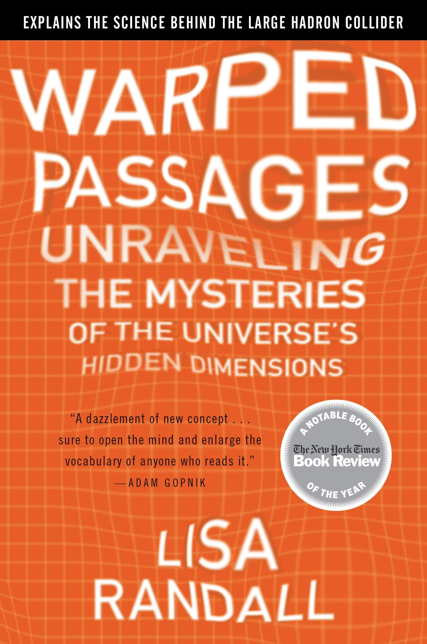 Warped Passages: Unraveling the Mysteries of the Universe's Hidden Dimensions book cover