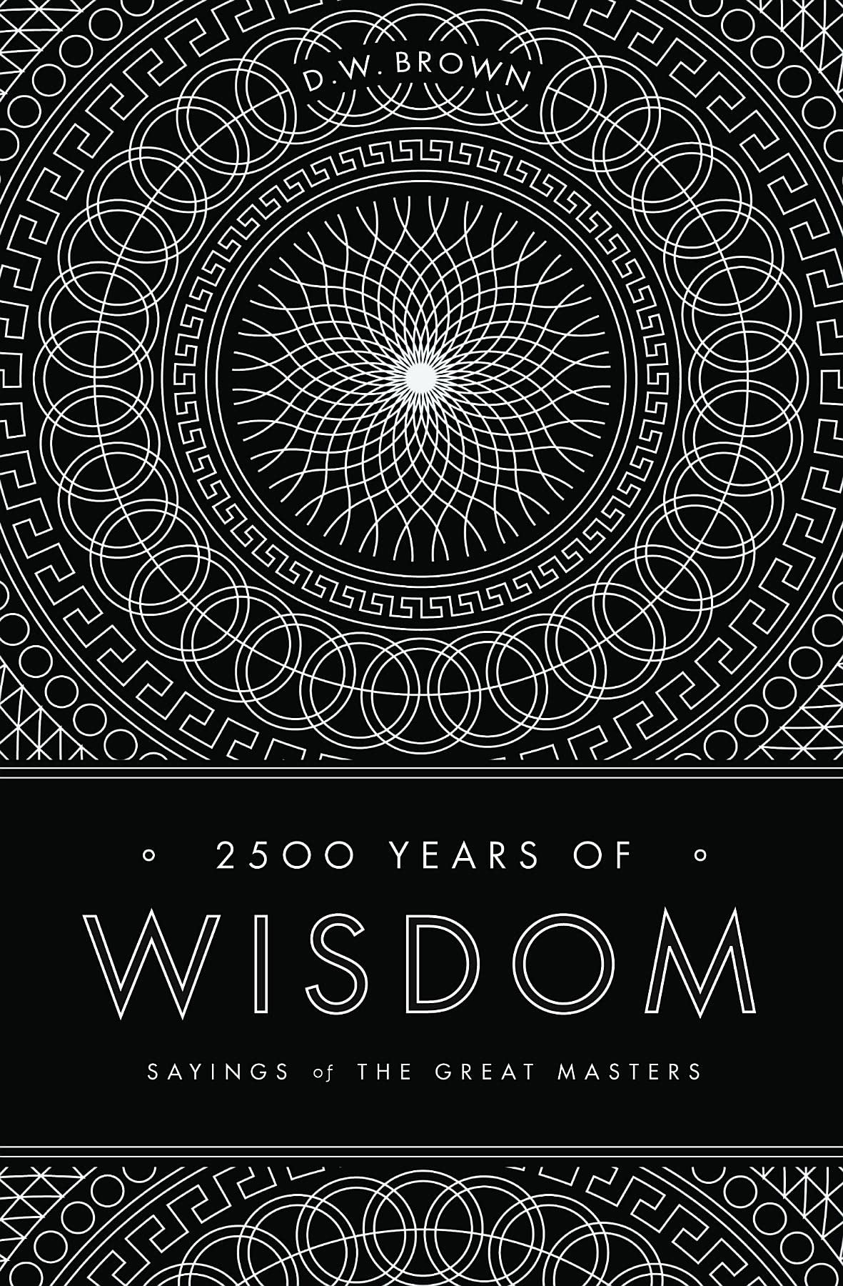 2500 Years of Wisdom: Sayings of the Great Masters book cover