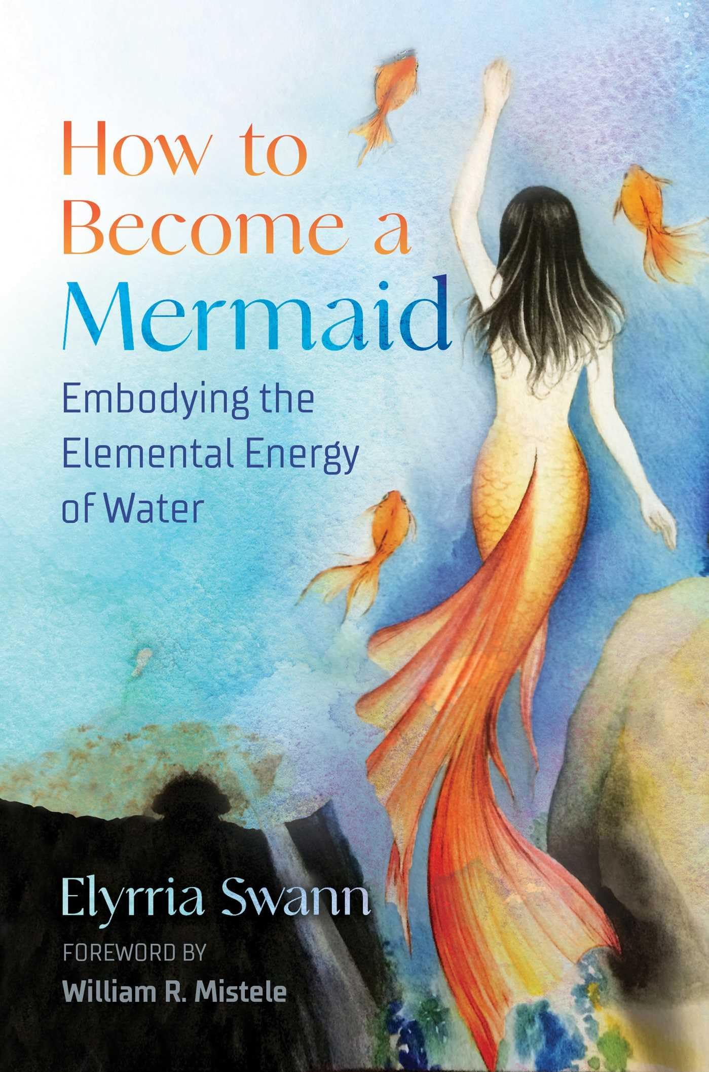 How to Become a Mermaid: Embodying the Elemental Energy of Water book cover