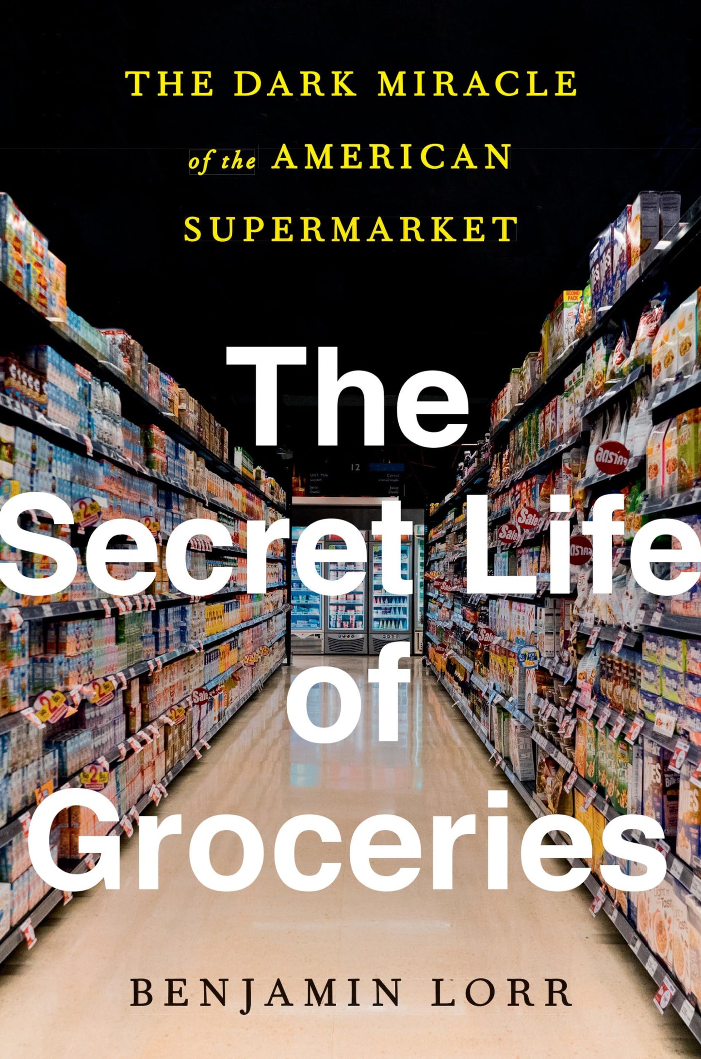 Secret Life of Groceries: The Dark Miracle of the American Supermarket book cover