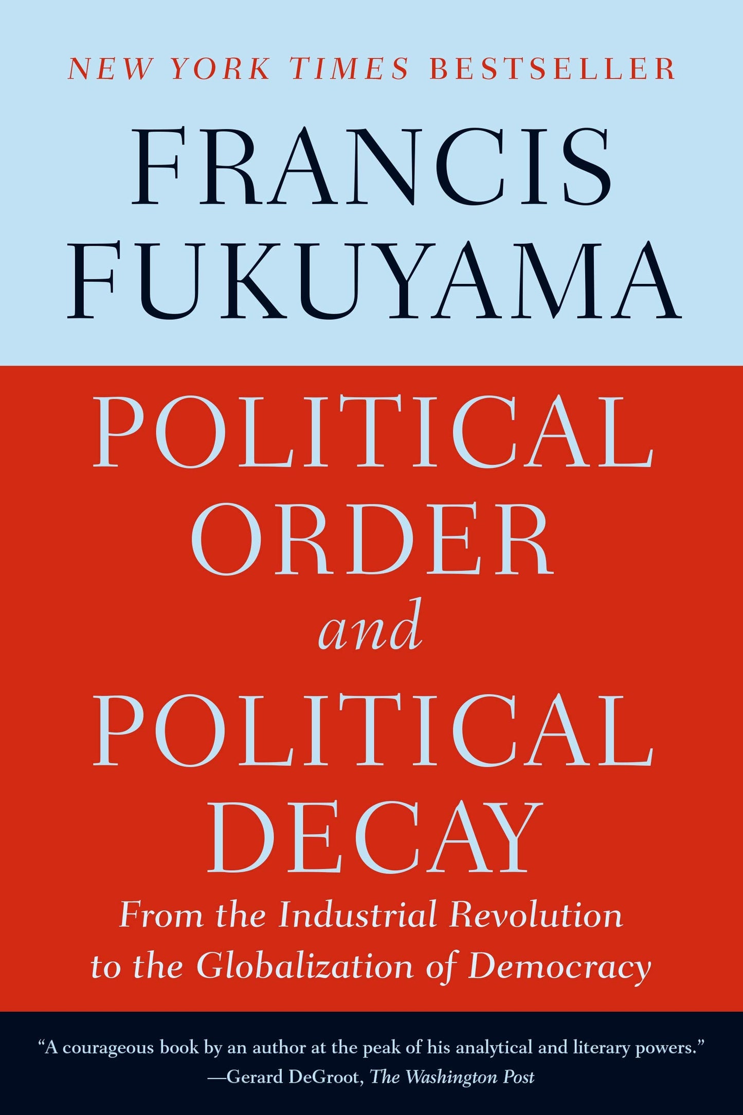 Political Order and Political Decay: From the Industrial Revolution to the Globalization of Democracy book cover