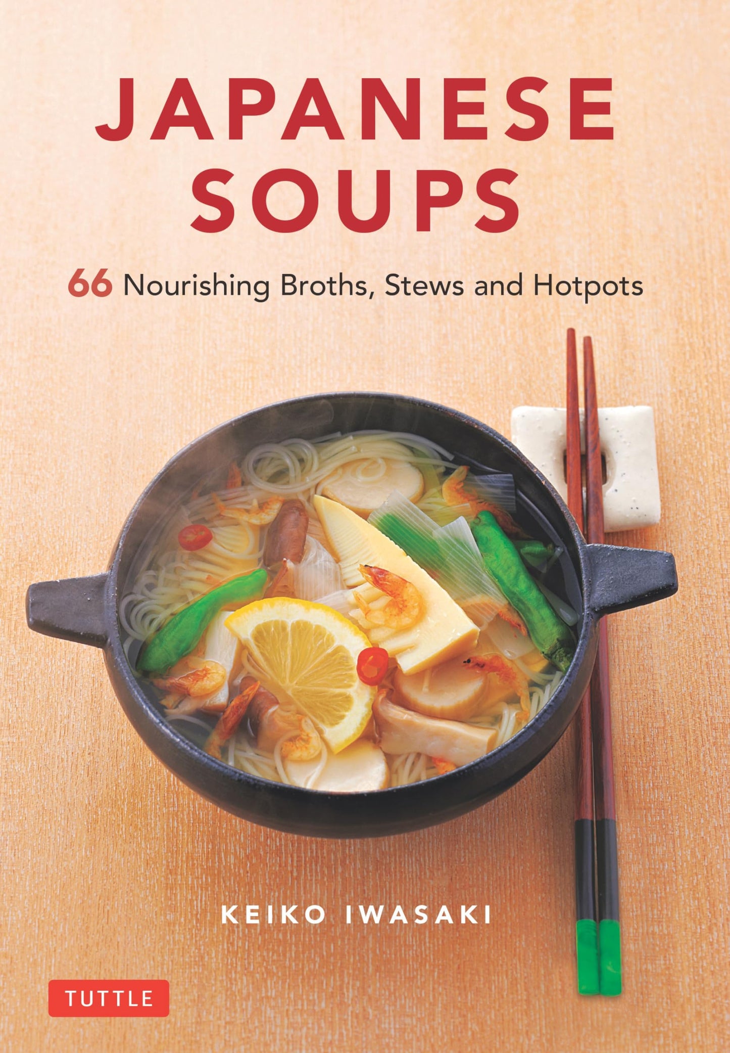 Japanese Soups: 66 Nourishing Broths, Stews and Hotpots book cover