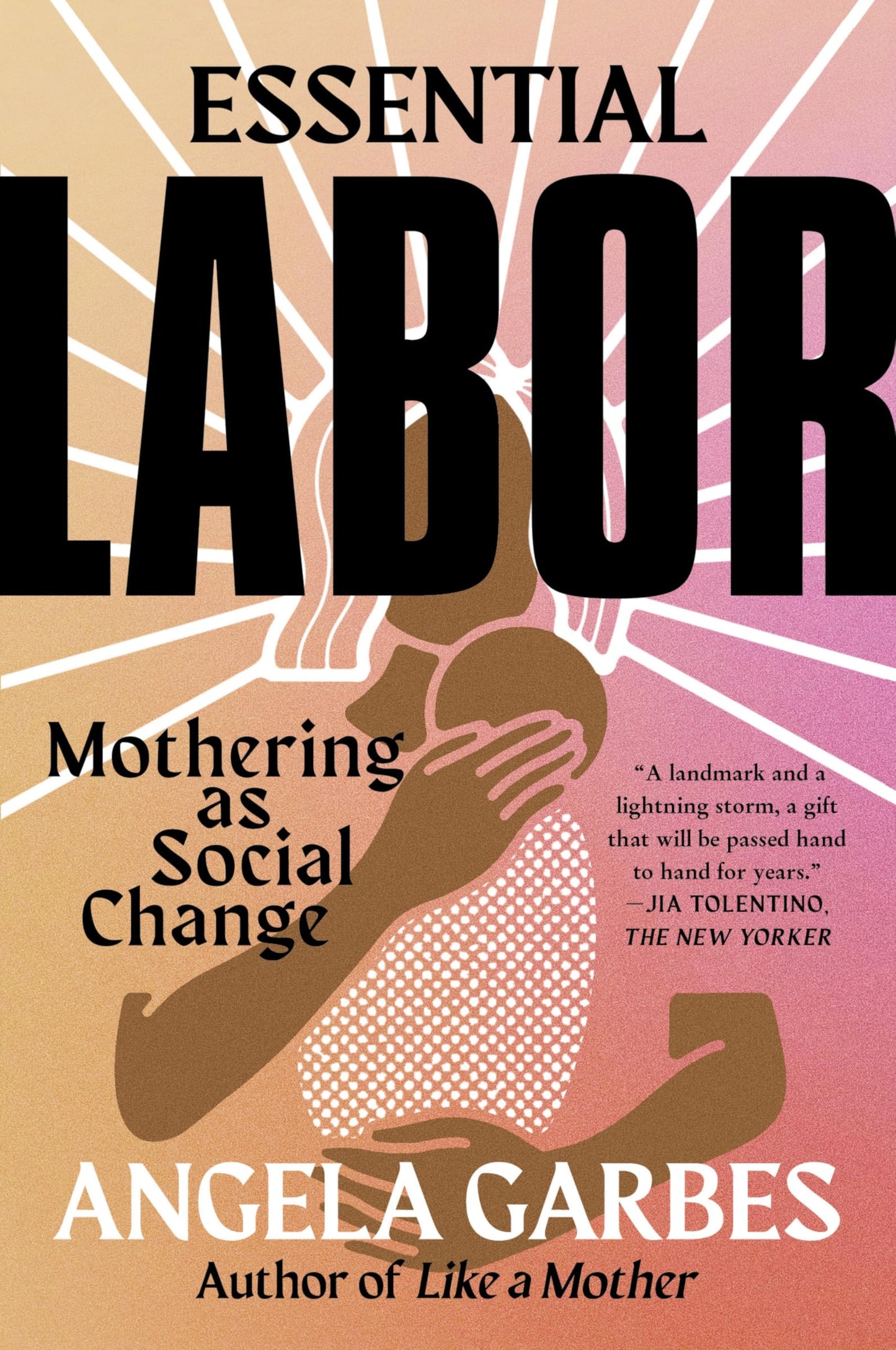 Essential Labor: Mothering as Social Change book cover