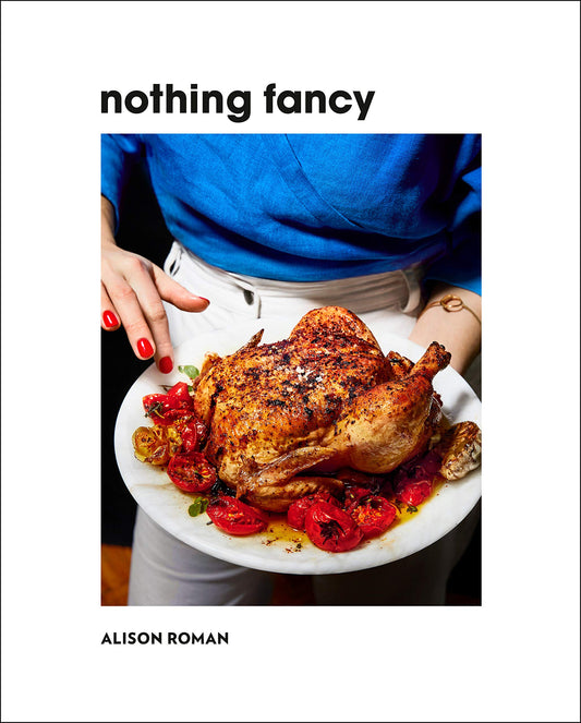 Nothing Fancy: Unfussy Food for Having People Over book cover