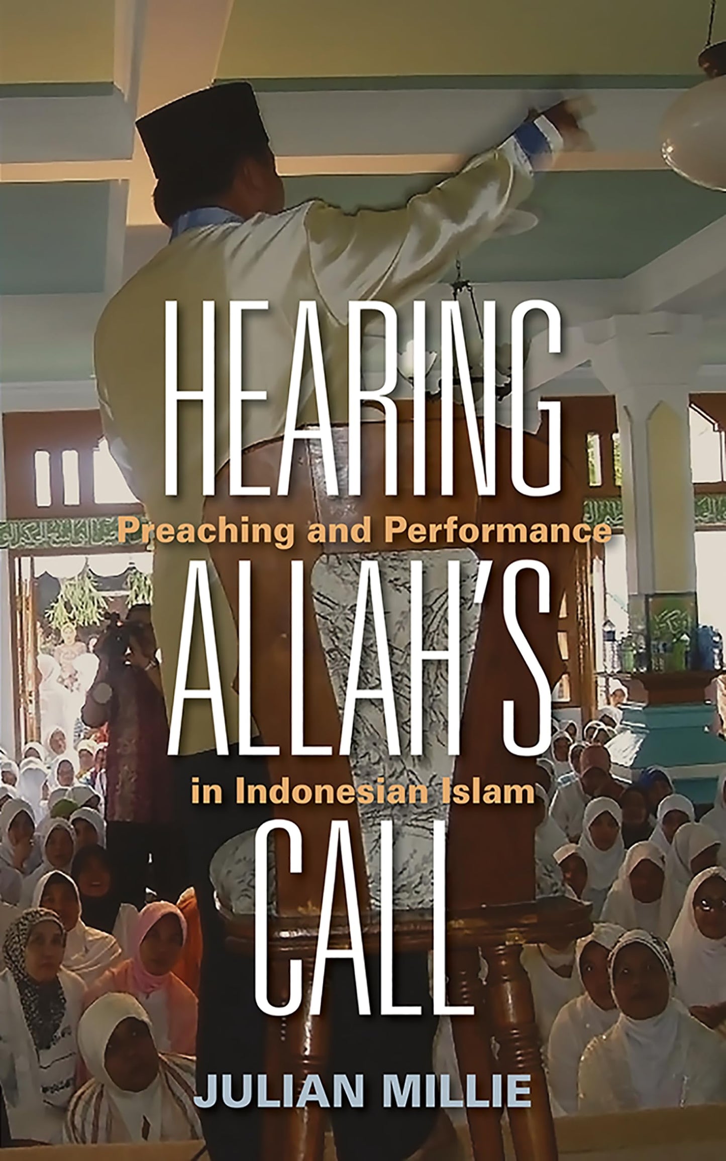 Hearing Allah's Call: Preaching and Performance in Indonesian Islam book cover