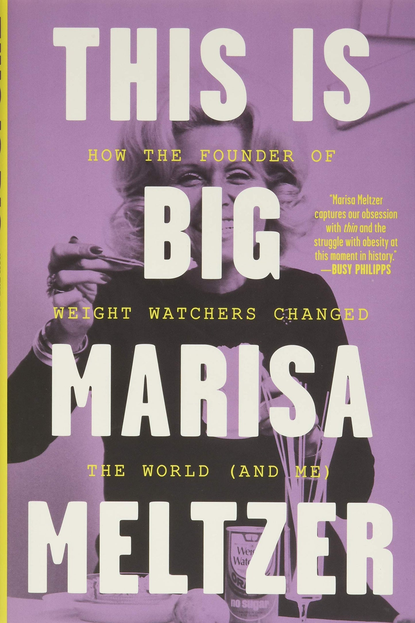 This Is Big: How the Founder of Weight Watchers Changed the World -- And Me book cover