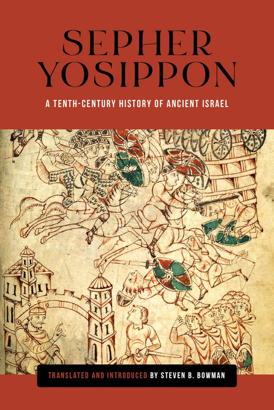 Sepher Yosippon: A Tenth-Century History of Ancient Israel (Raphael Patai Series in Jewish Folklore and Anthropology)