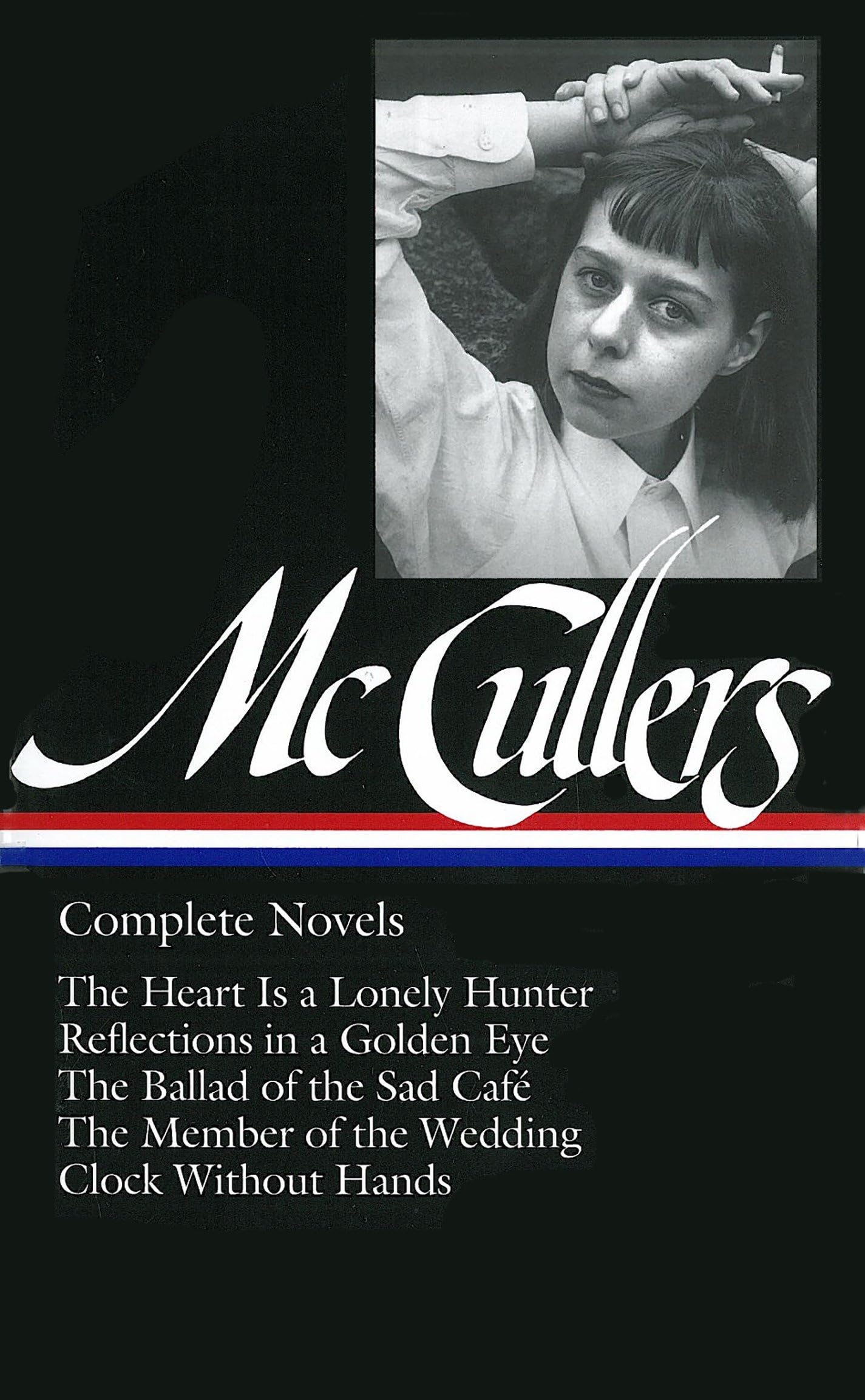 Carson McCullers: Complete Novels (Loa #128): The Heart Is a Lonely Hunter / Reflections in a Golden Eye / The Ballad of the Sad Café / The Member of