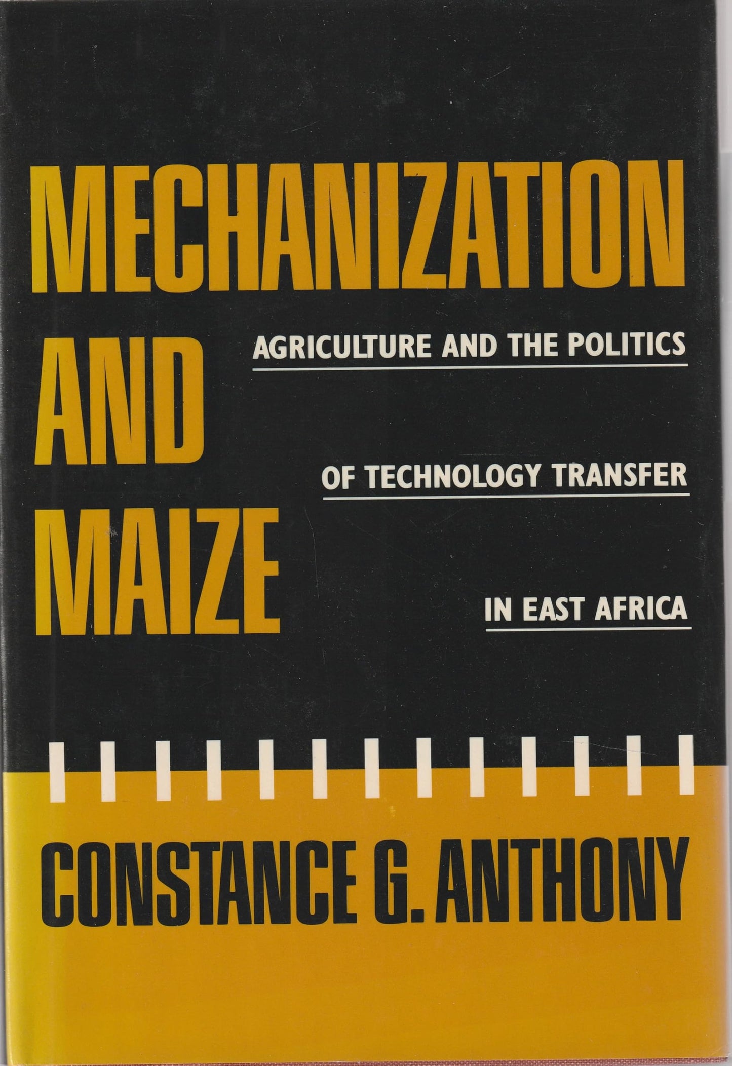Mechanization and Maize: Agriculture and the Politics of Technology Transfer in East Africa book cover