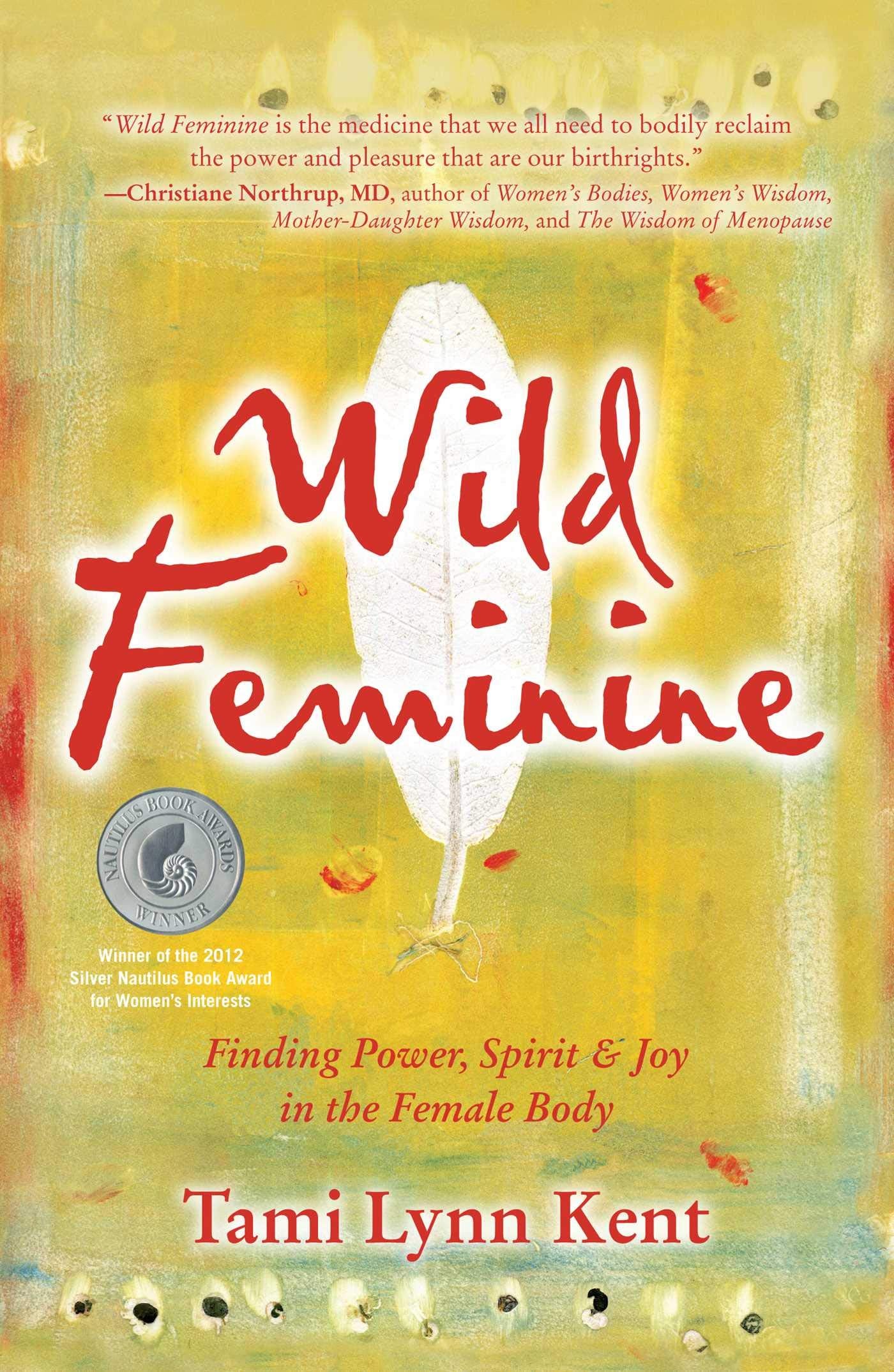 Wild Feminine: Finding Power, Spirit & Joy in the Female Body book cover