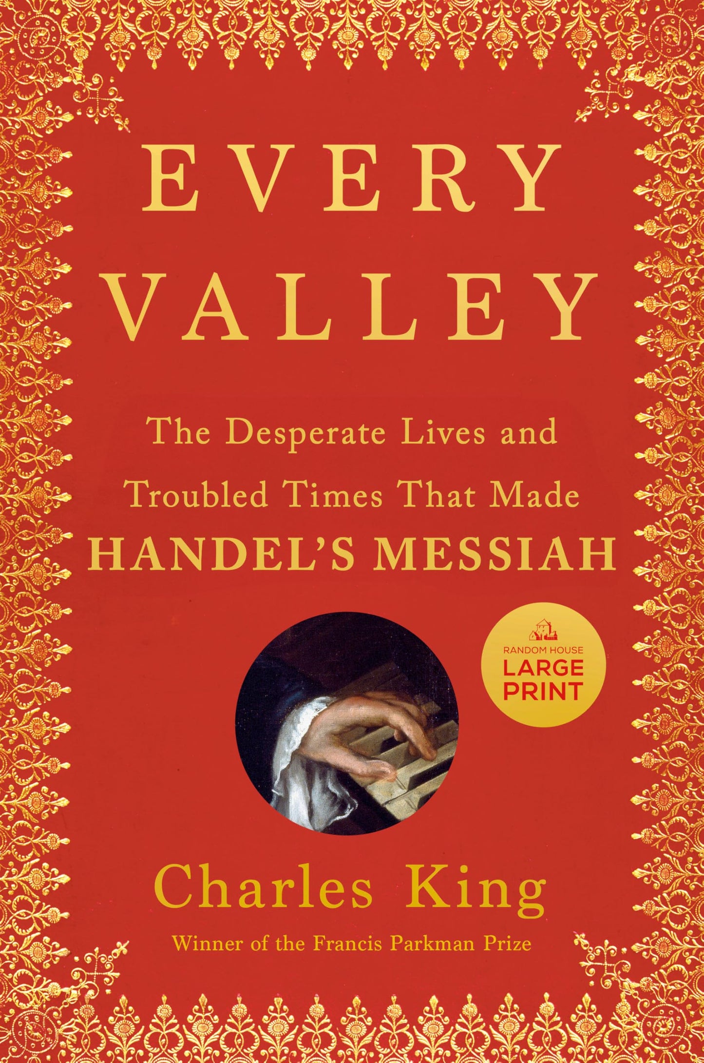 Every Valley: The Desperate Lives and Troubled Times That Made Handel's Messiah book cover