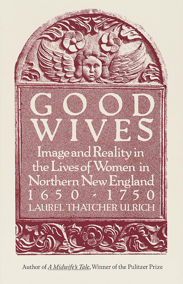 Good Wives: Image and Reality in the Lives of Women in Northern New England, 1650-1750 book cover
