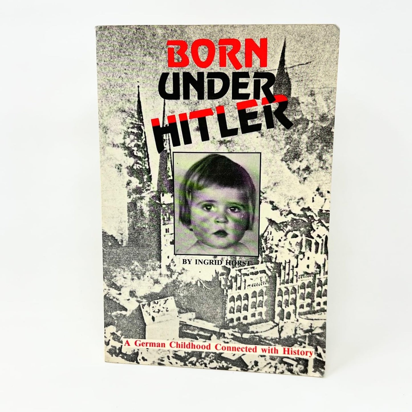 Born under Hitler: A German childhood connected with history : a documentation book cover